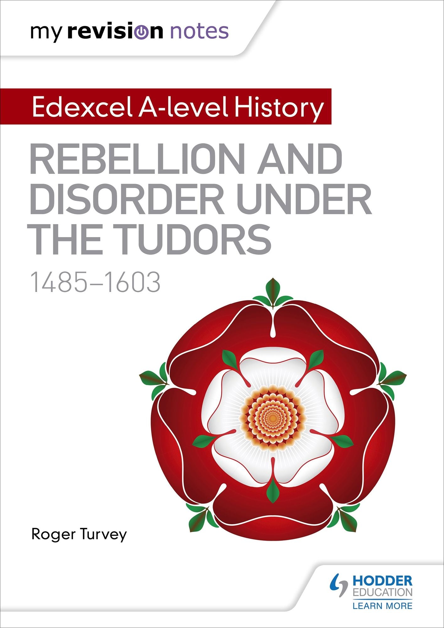 My Revision Notes: Edexcel A Level History: Rebellion and disorder under the Tudors, 1485-1603