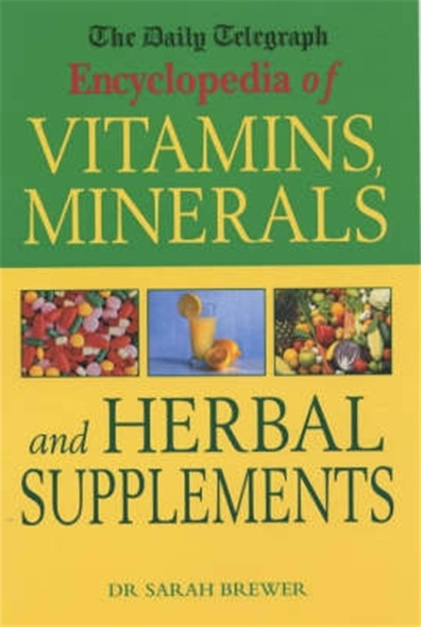 The Daily Telegraph: Encyclopedia of Vitamins, Minerals&amp; Herbal Supplements