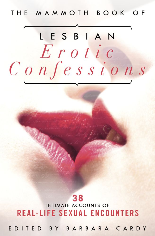 The Mammoth Book of Lesbian Erotic Confessions: 42 intimate accounts of real-life sexual encounters