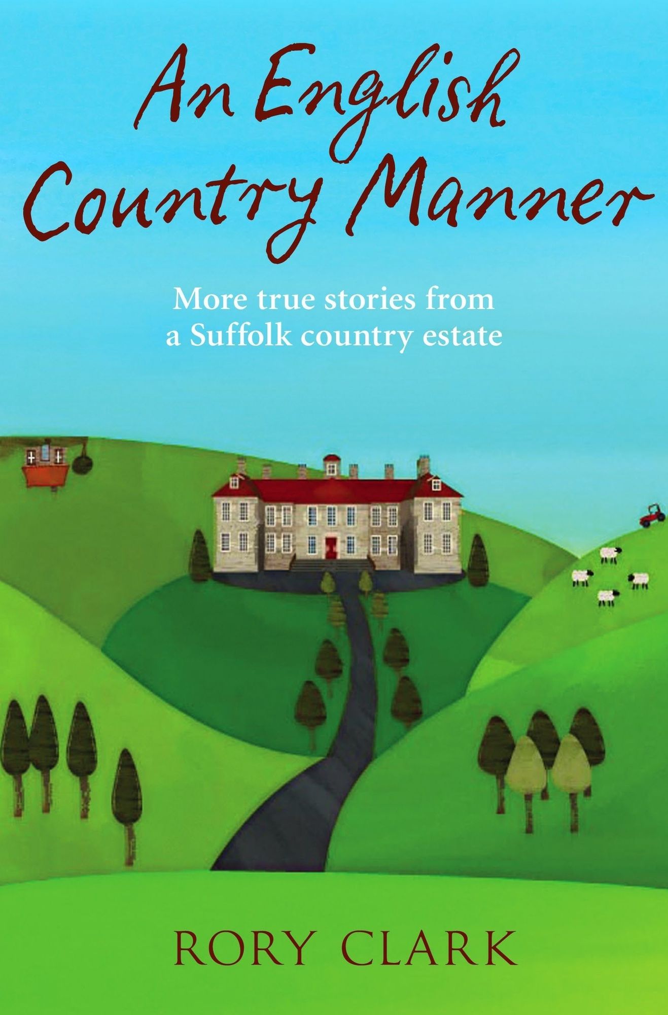 An English Country Manner: More true stories from a Suffolk country estate