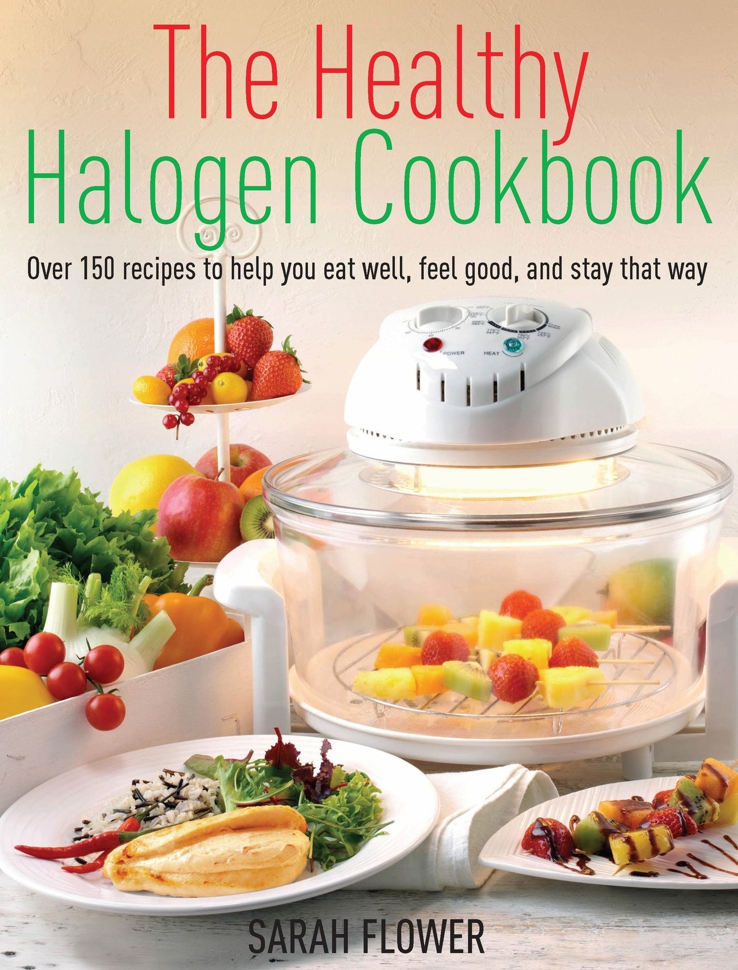 The Healthy Halogen Cookbook: Over 150 recipes to help you eat well, feel good - and stay that way