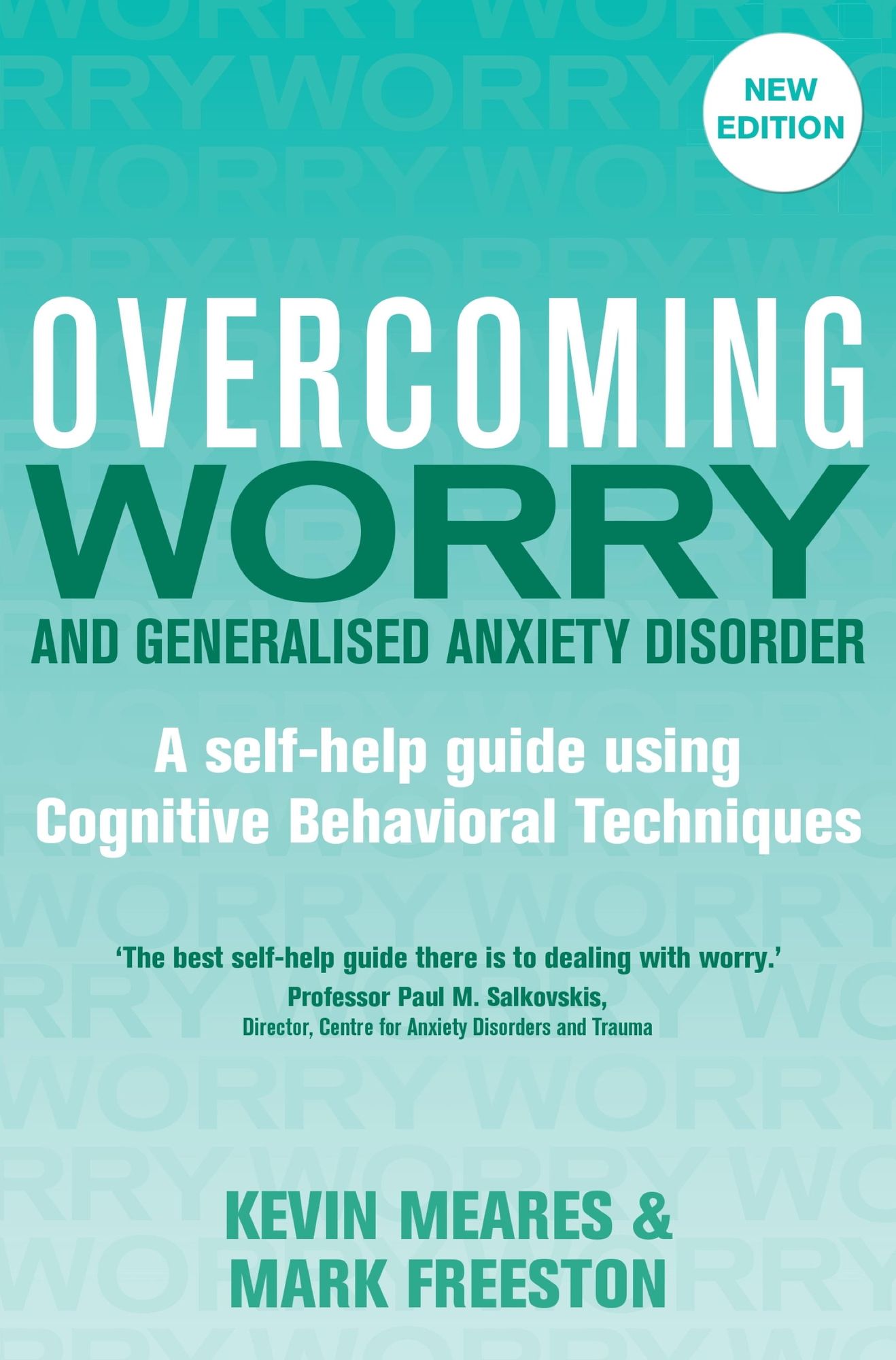 Overcoming Worry and Generalised Anxiety Disorder, 2nd Edition: A self-help guide using cognitive behavioural techniques