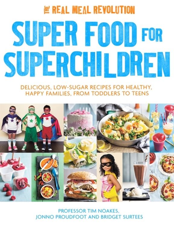 Super Food for Superchildren: Delicious, Low-Sugar Recipes for Healthy, Happy Children, from Toddlers to Teens