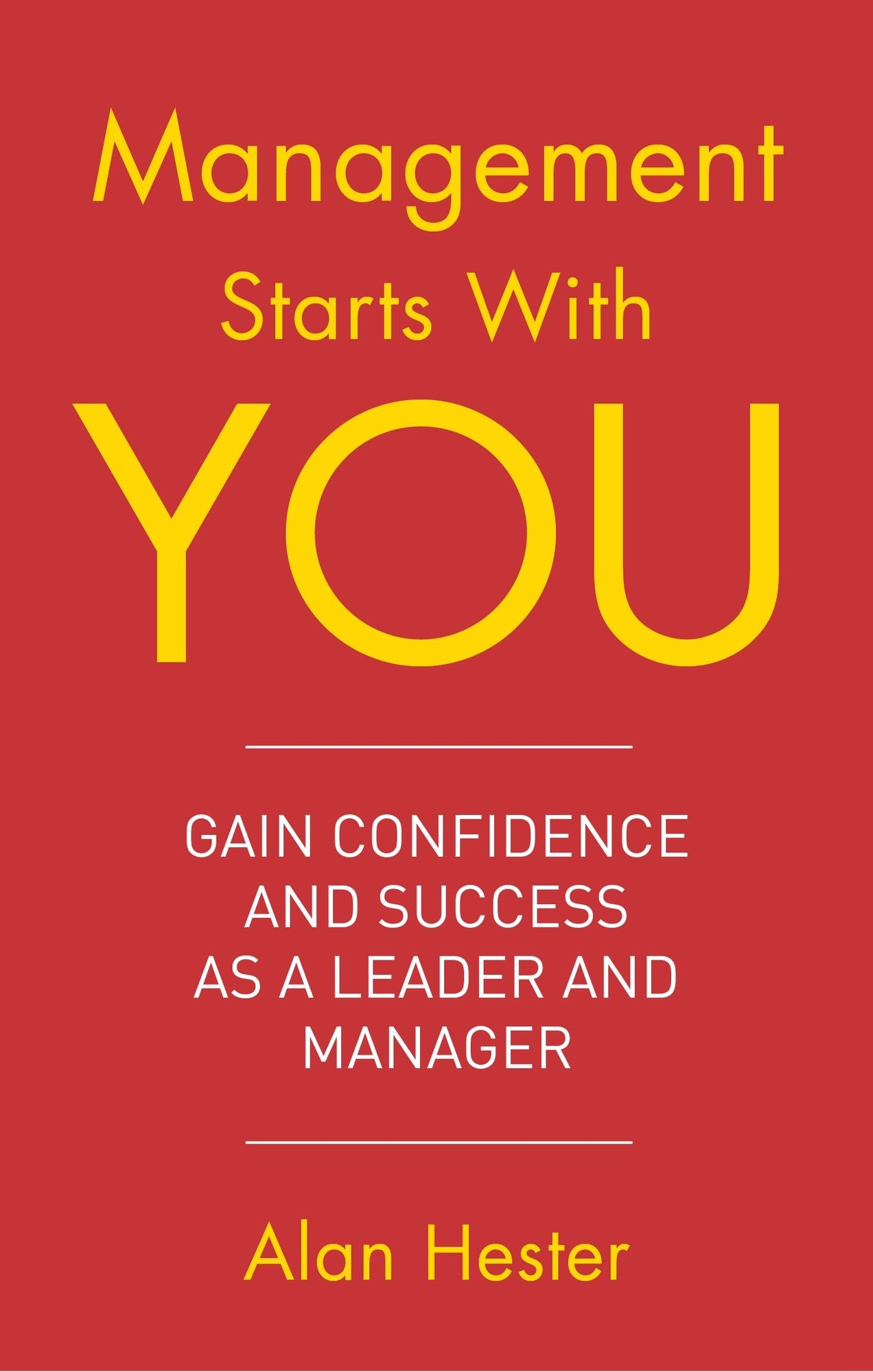 Management Starts With You: Gain Confidence and Success as a Leader and Manager