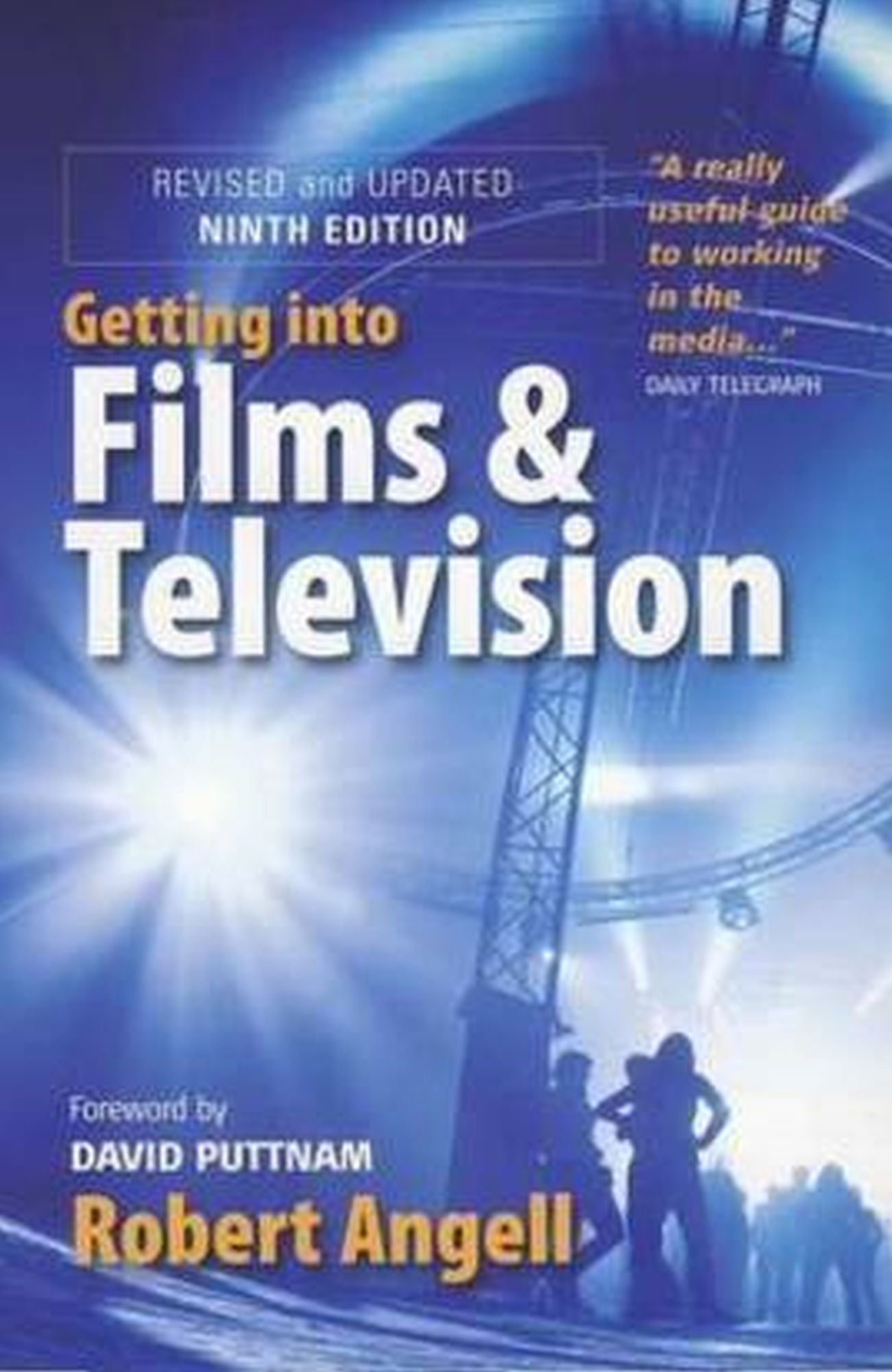Getting Into Films and Television, 9th Edition: How to Spot the Opportunities and Find the Best Way in