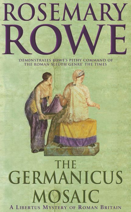 The Germanicus Mosaic (A Libertus Mystery of Roman Britain, book 1): A thrilling historical mystery