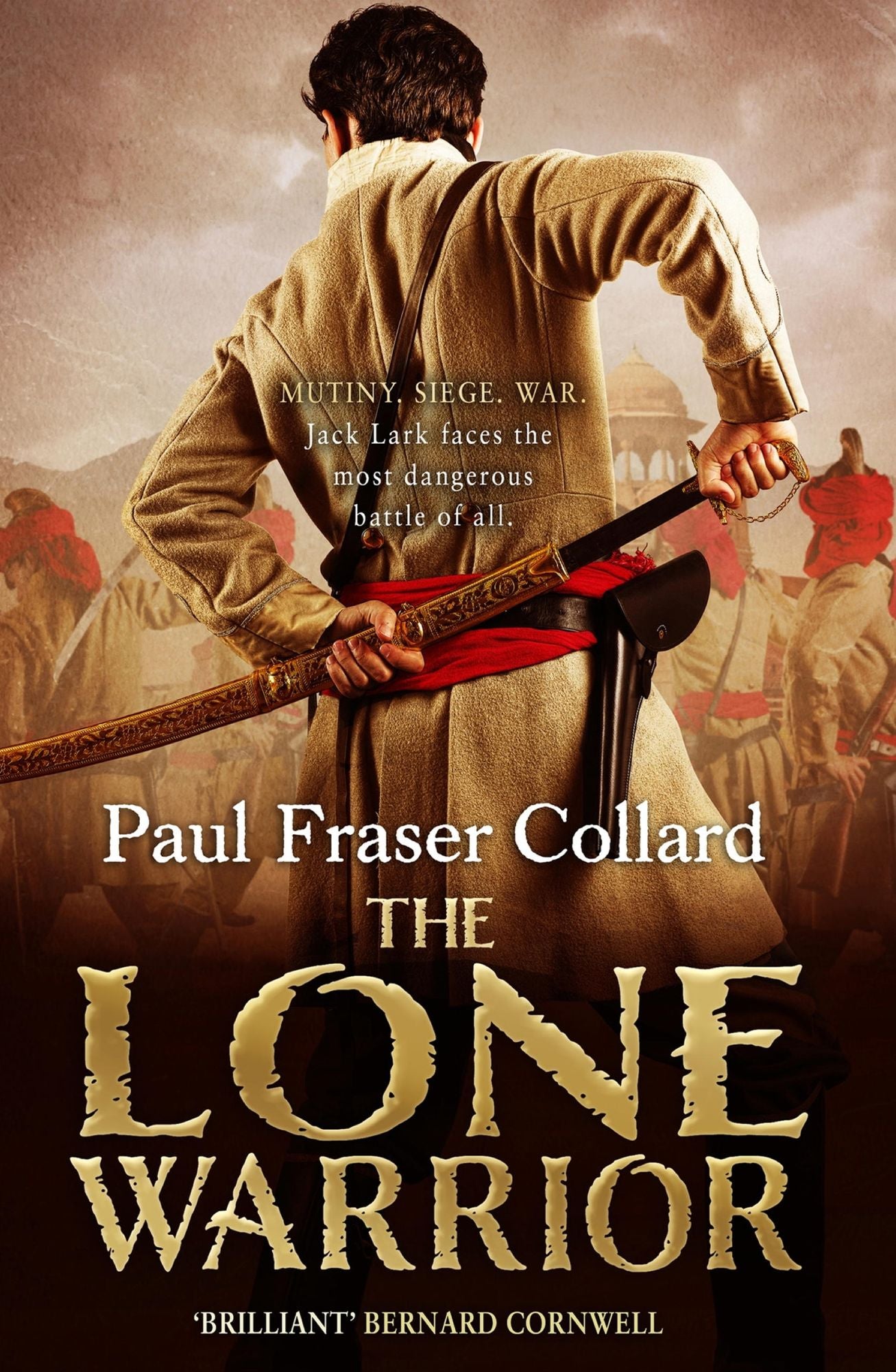 The Lone Warrior (Jack Lark, Book 4): A gripping historical adventure of war and courage set in Delhi