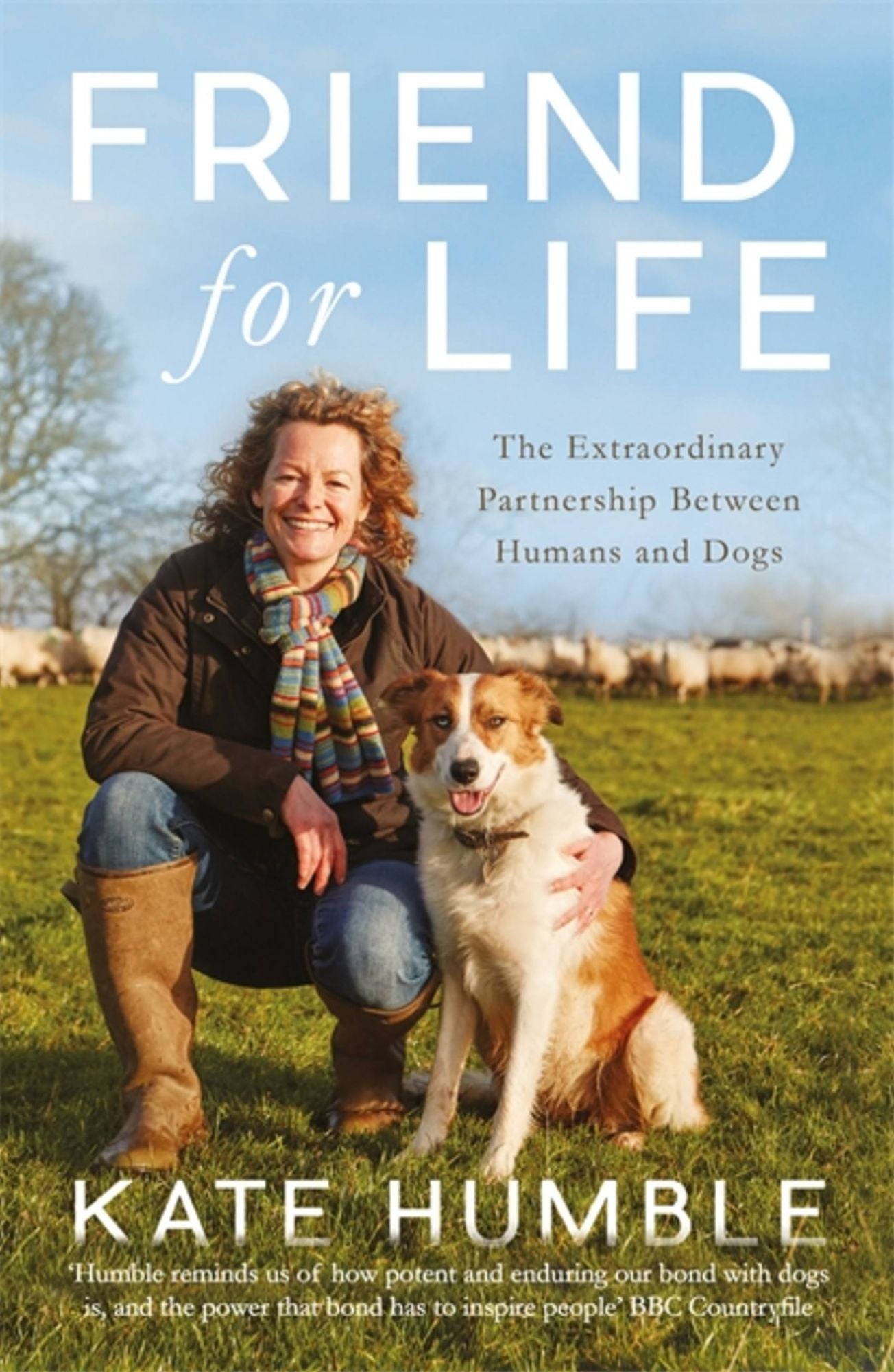 Friend For Life: The Extraordinary Partnership Between Humans and Dogs