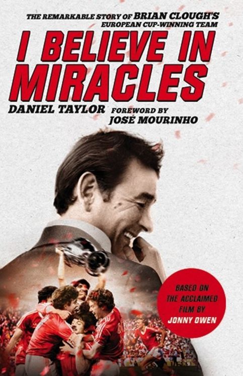 I Believe In Miracles: The Remarkable Story of Brian Clough's European Cup-winning Team