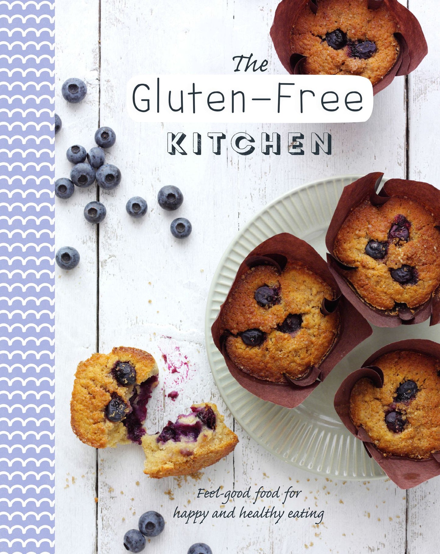 The Gluten-Free Kitchen: Feel-good food for happy and healthy eating