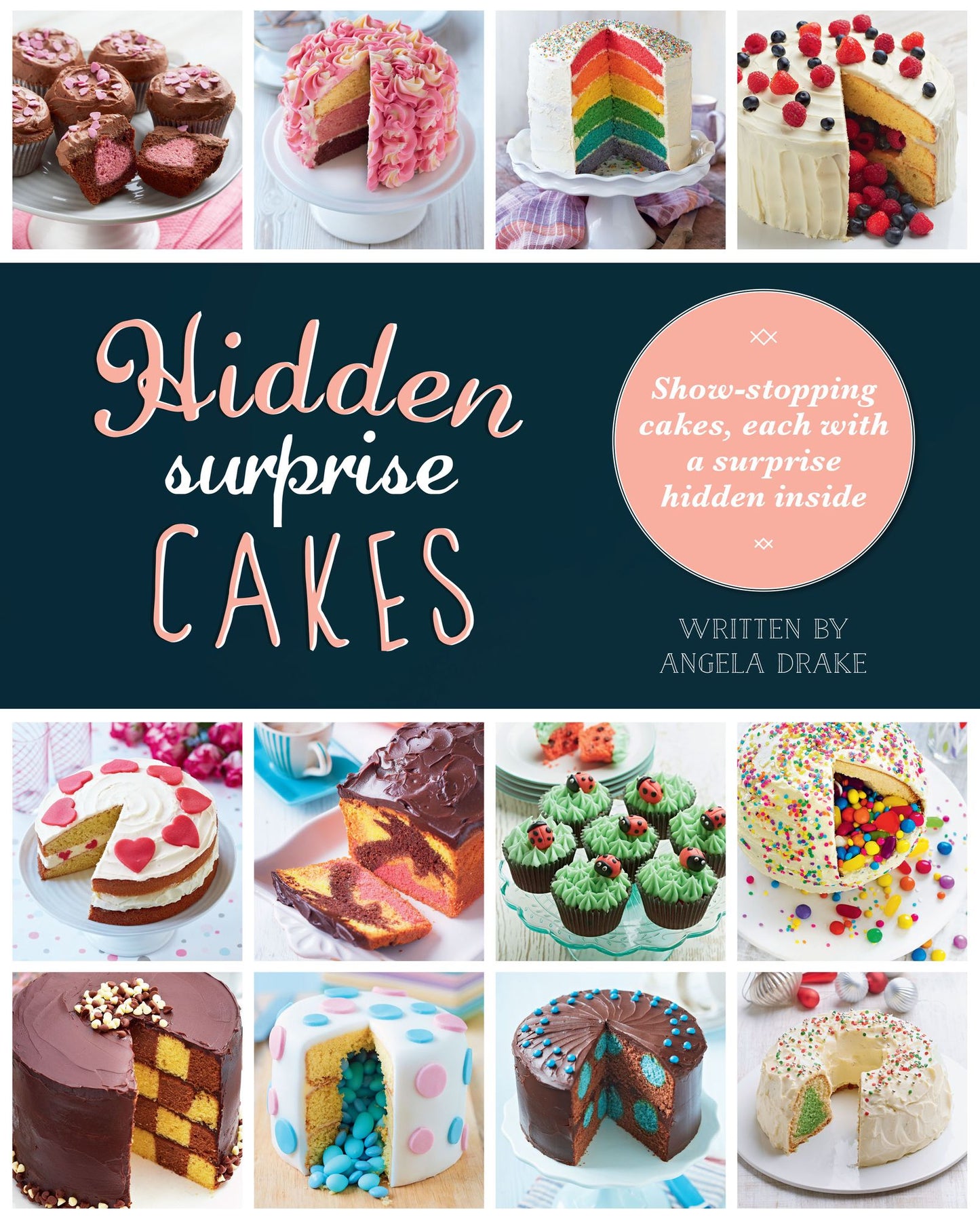Hidden Surprise Cakes: 20 Beautifully Decorated Cakes
