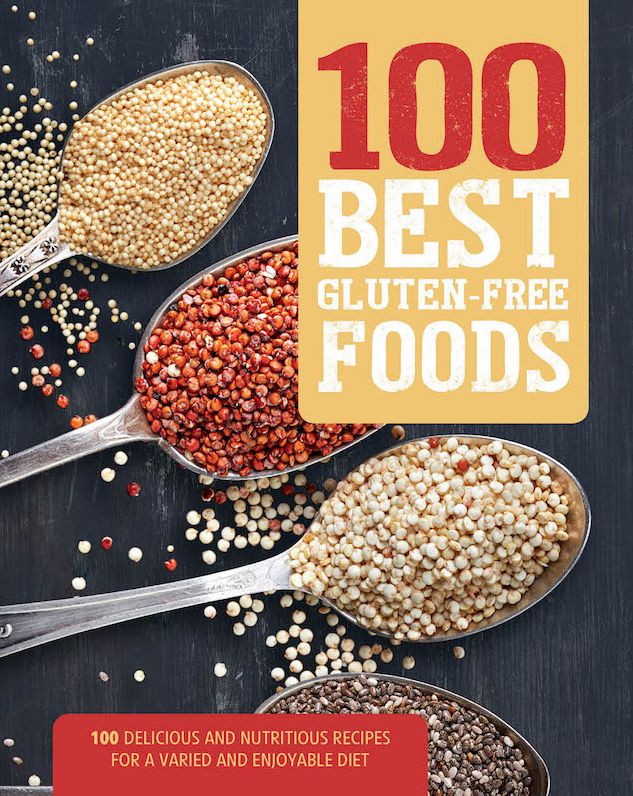 100 Best Gluten-Free Foods: 100 Delicious and Nutritious Recipes for a Varied and Enjoyable Diet