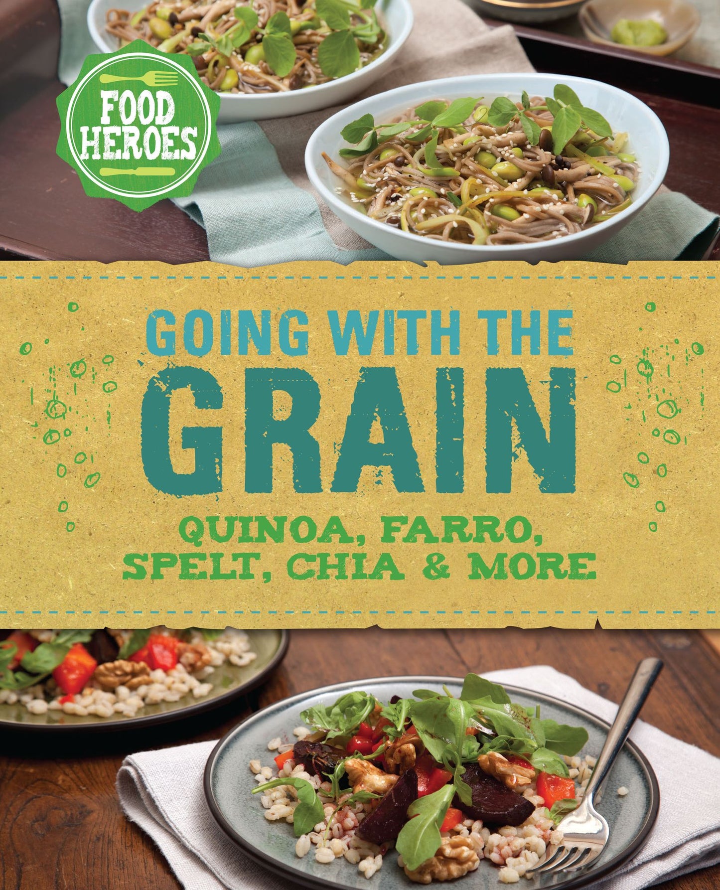 Going With the Grain: Quinoa, farro, spelt, chia & more