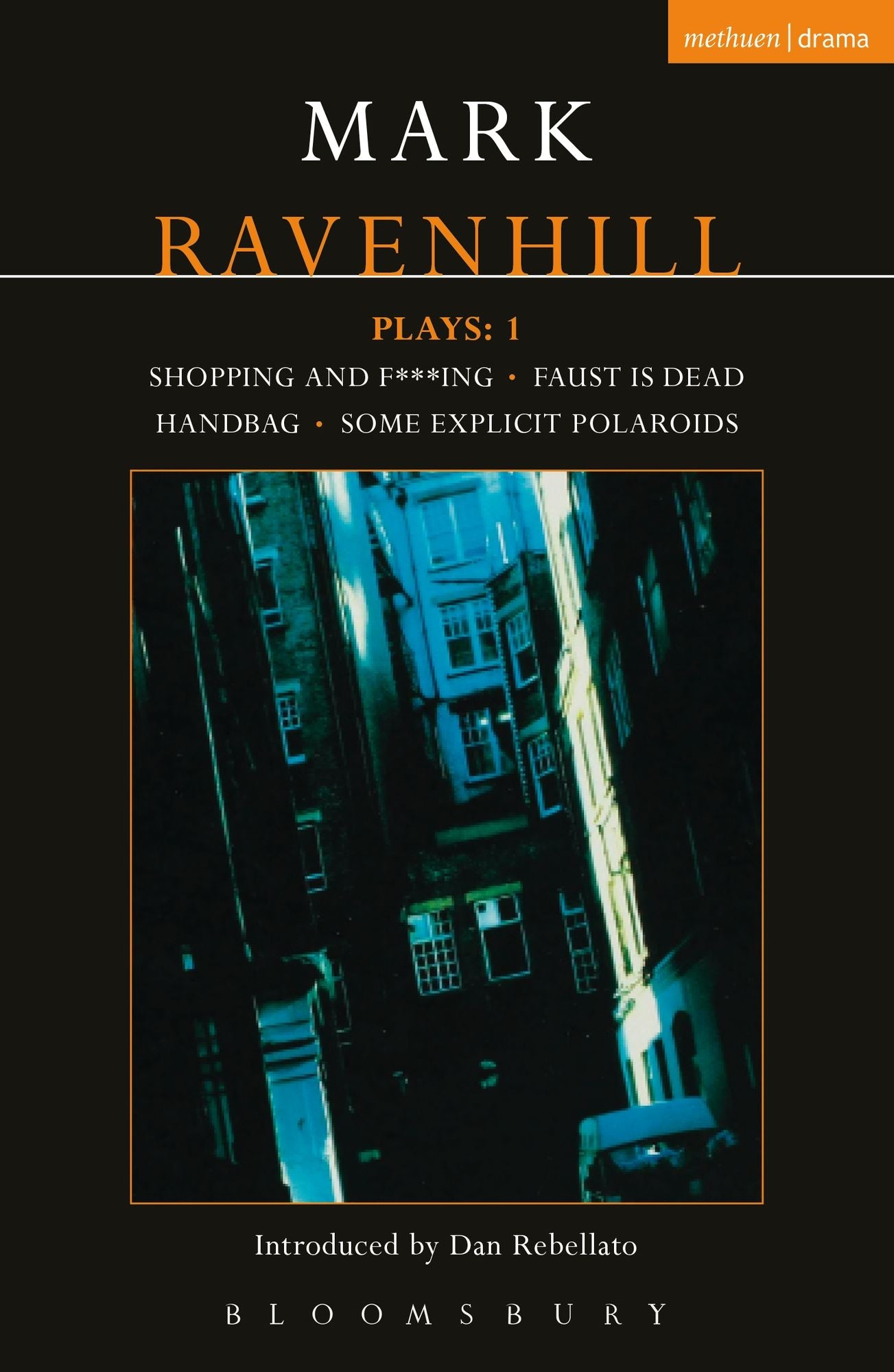 Ravenhill Plays: 1: Shopping and F***ing; Faust is Dead; Handbag; Some Explicit Polaroids