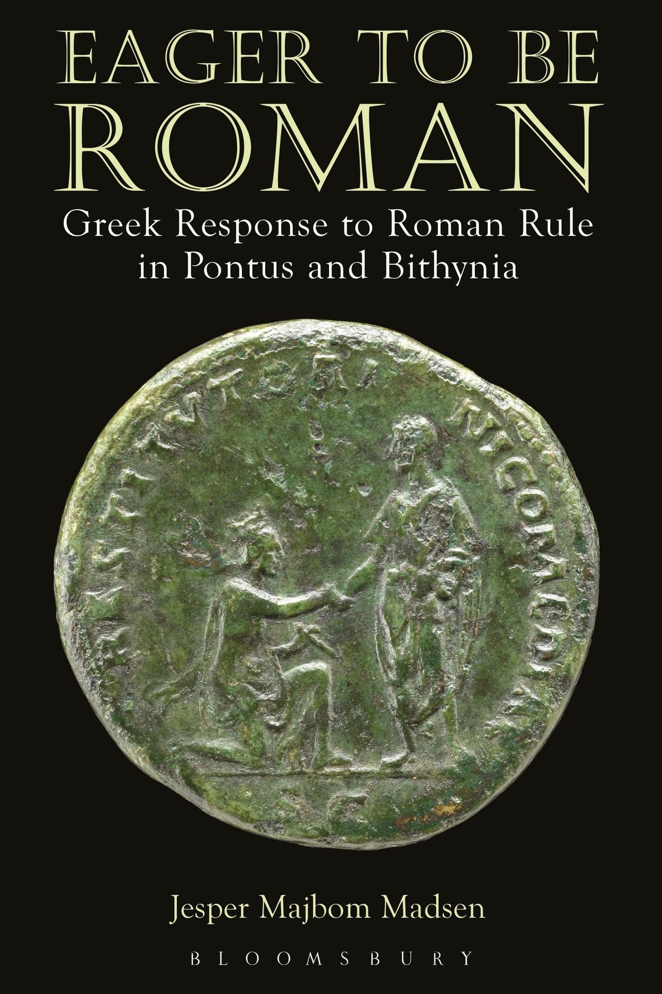 Eager to be Roman: Greek Response to Roman Rule in Pontus and Bithynia