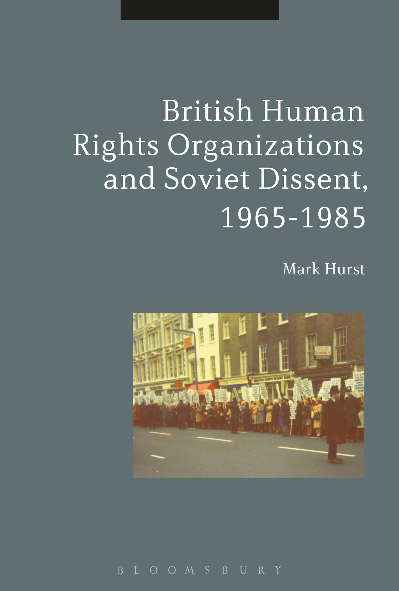 British Human Rights Organizations and Soviet Dissent, 1965-1985