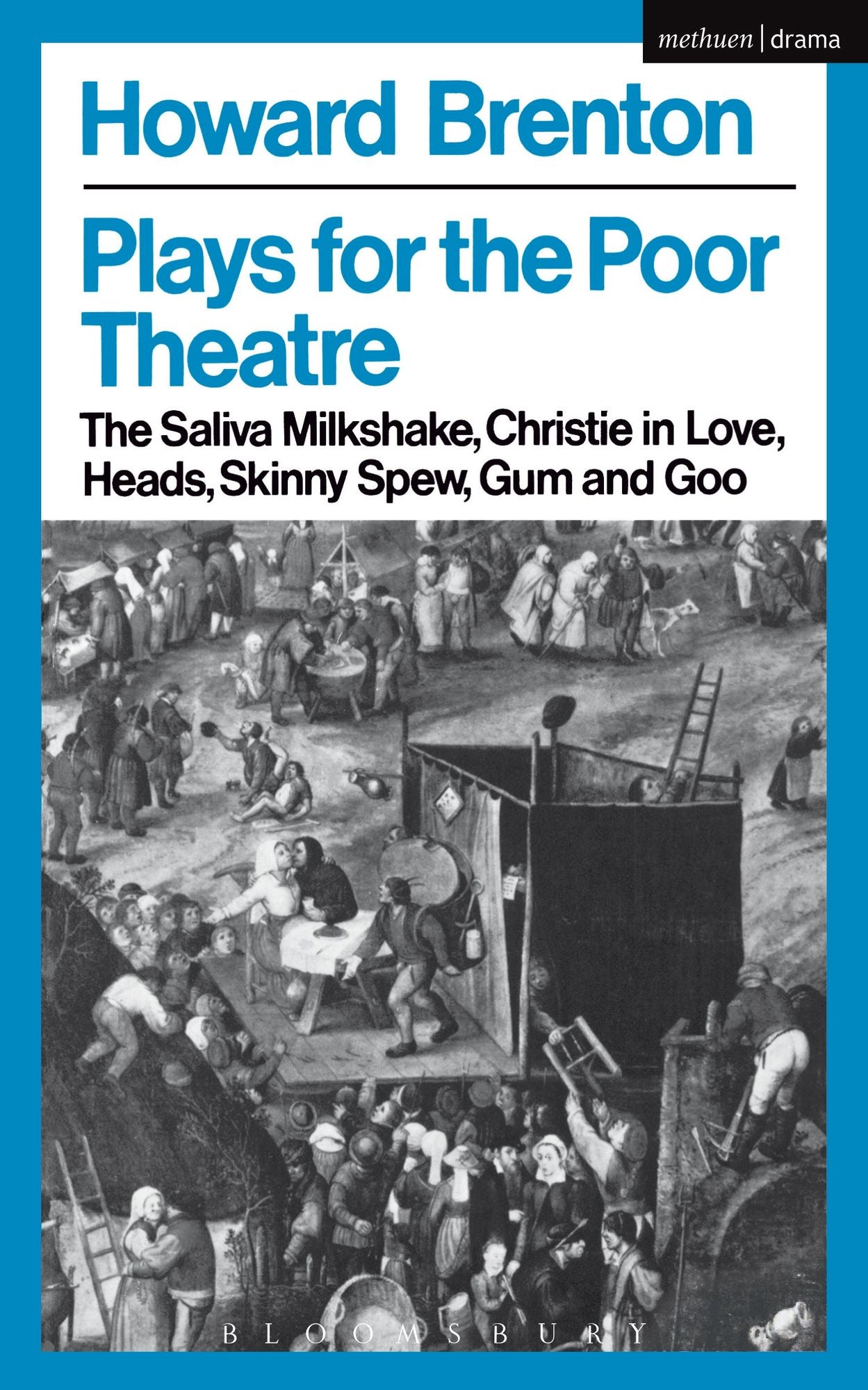 Plays For The Poor Theatre: The Saliva Milkshake; Christie in Love; Heads; Skinny Spew; Gum and Goo