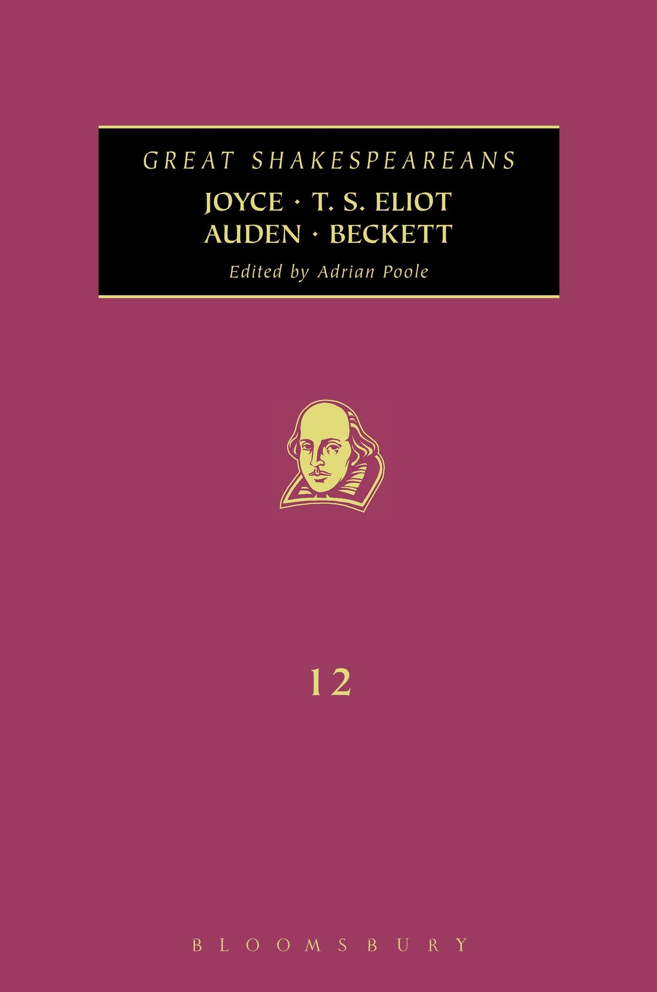 Joyce, T. S. Eliot, Auden, Beckett: Great Shakespeareans: Volume XII
