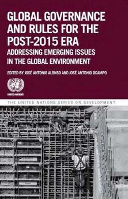 Global Governance And Rules For The Post-2015 Era: Addressing Emerging Issues In The Global Environment