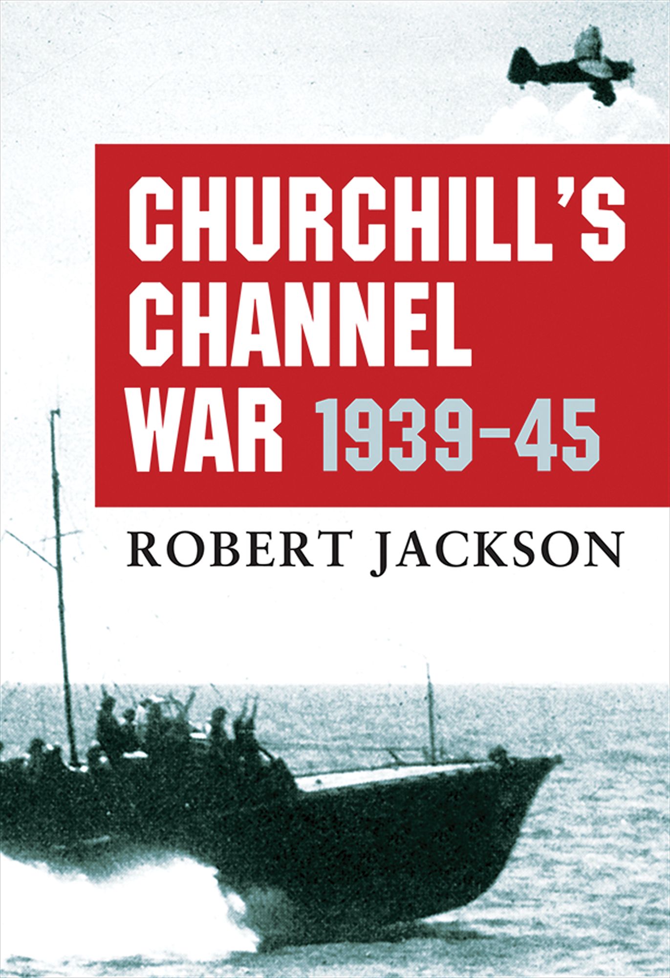 Churchill's Channel War: 1939-45