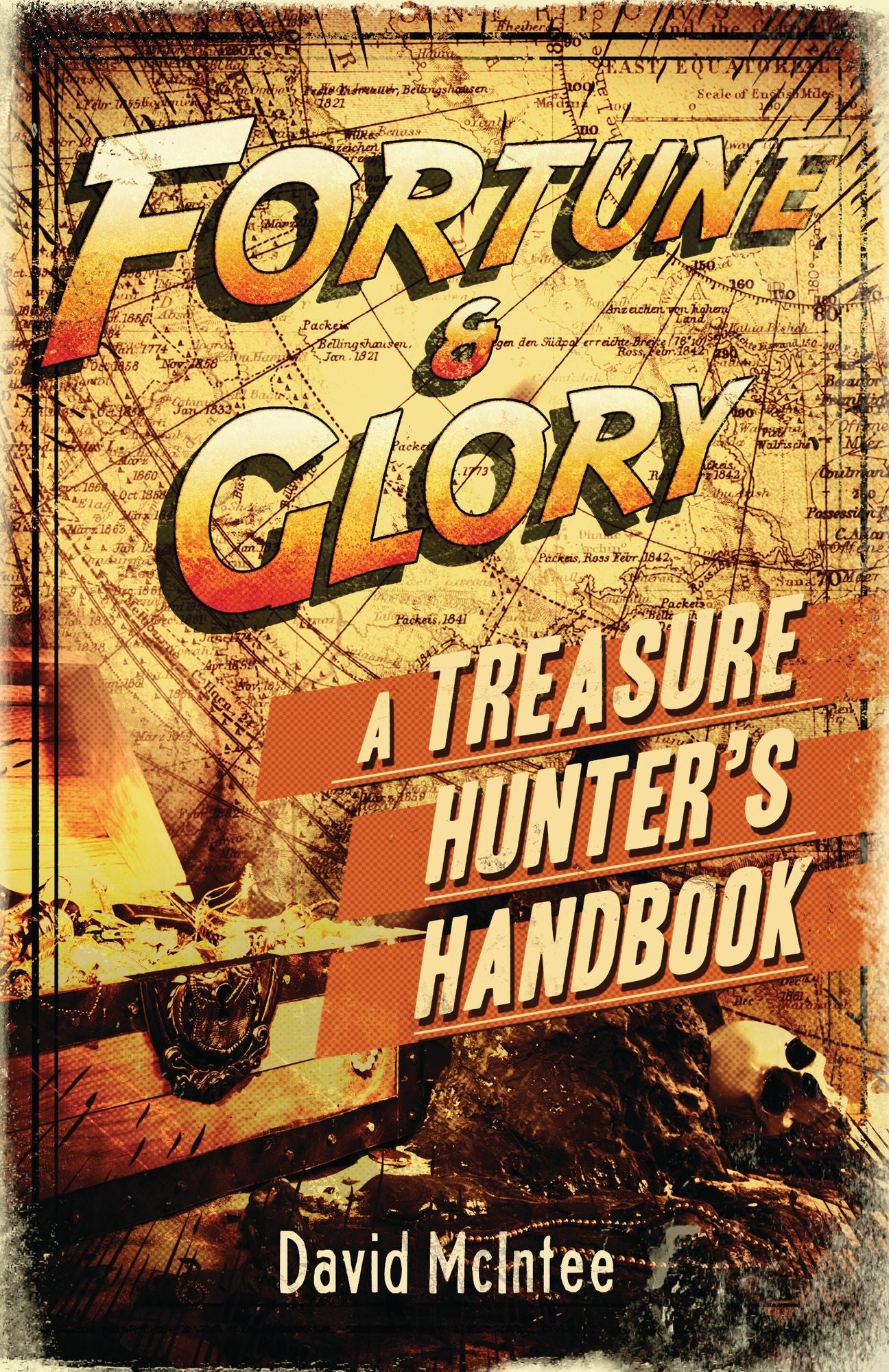 Fortune and Glory: A Treasure Hunter's Handbook