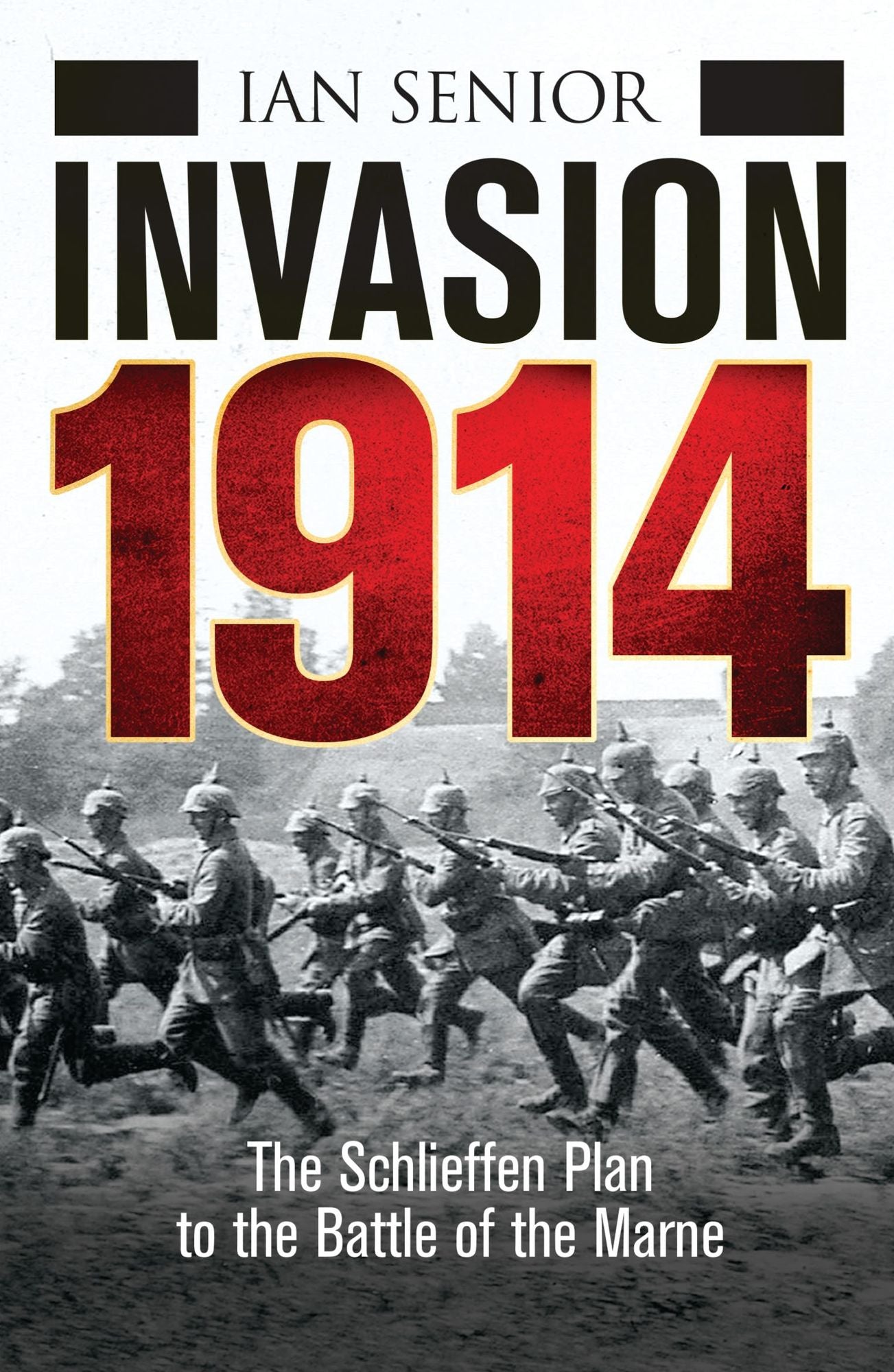 Invasion 1914: The Schlieffen Plan to the Battle of the Marne