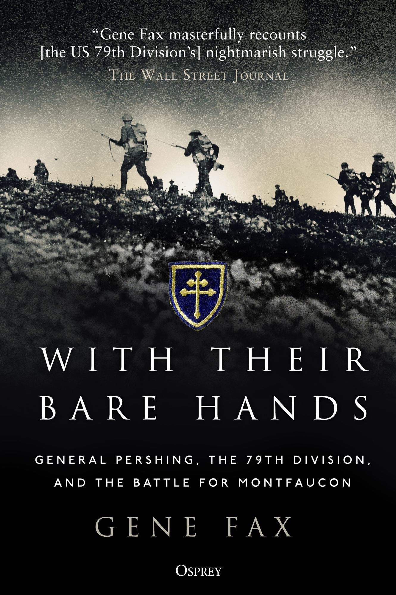 With Their Bare Hands: General Pershing, the 79th Division, and the battle for Montfaucon