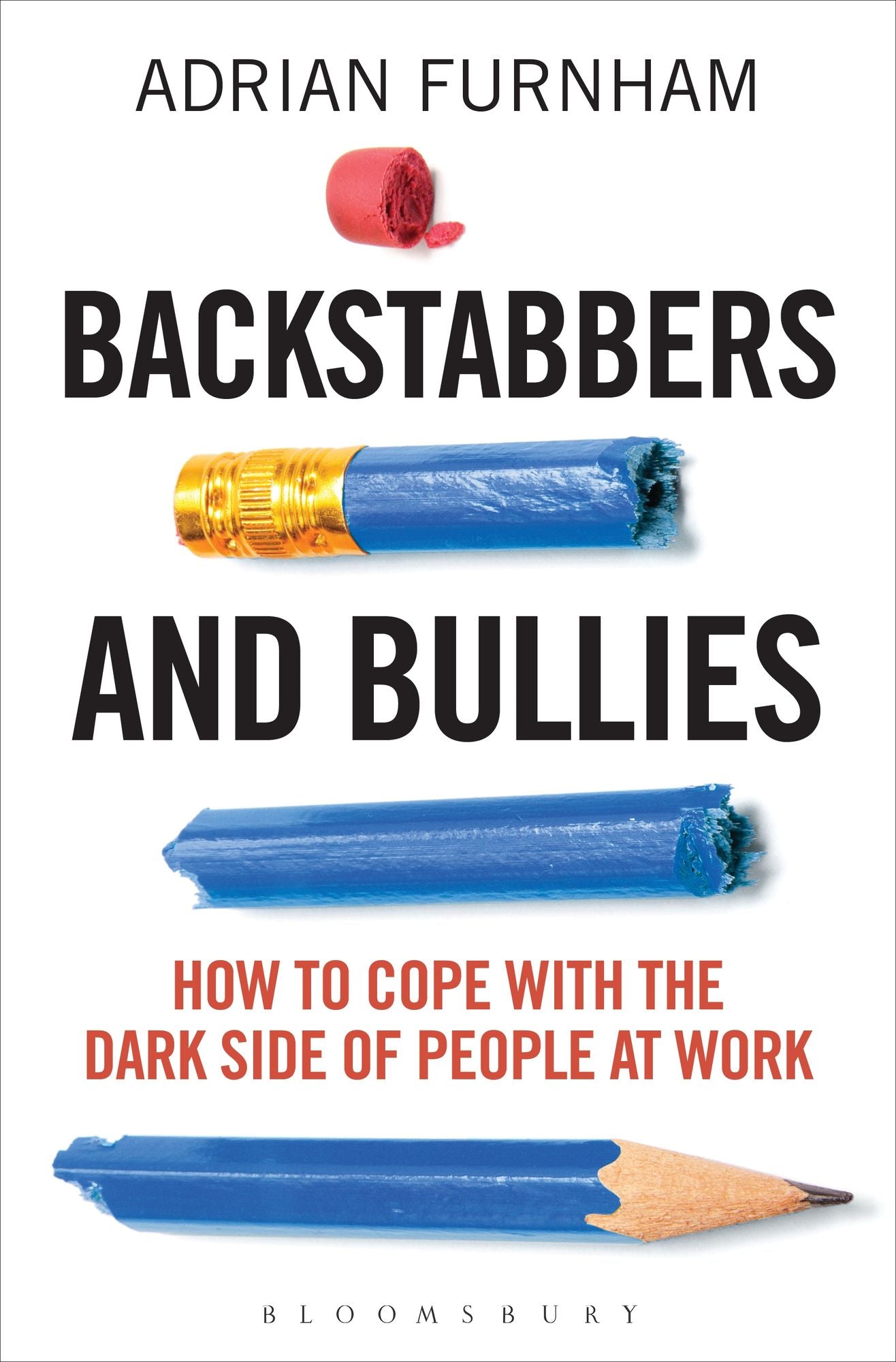 Backstabbers and Bullies: How to Cope with the Dark Side of People at Work
