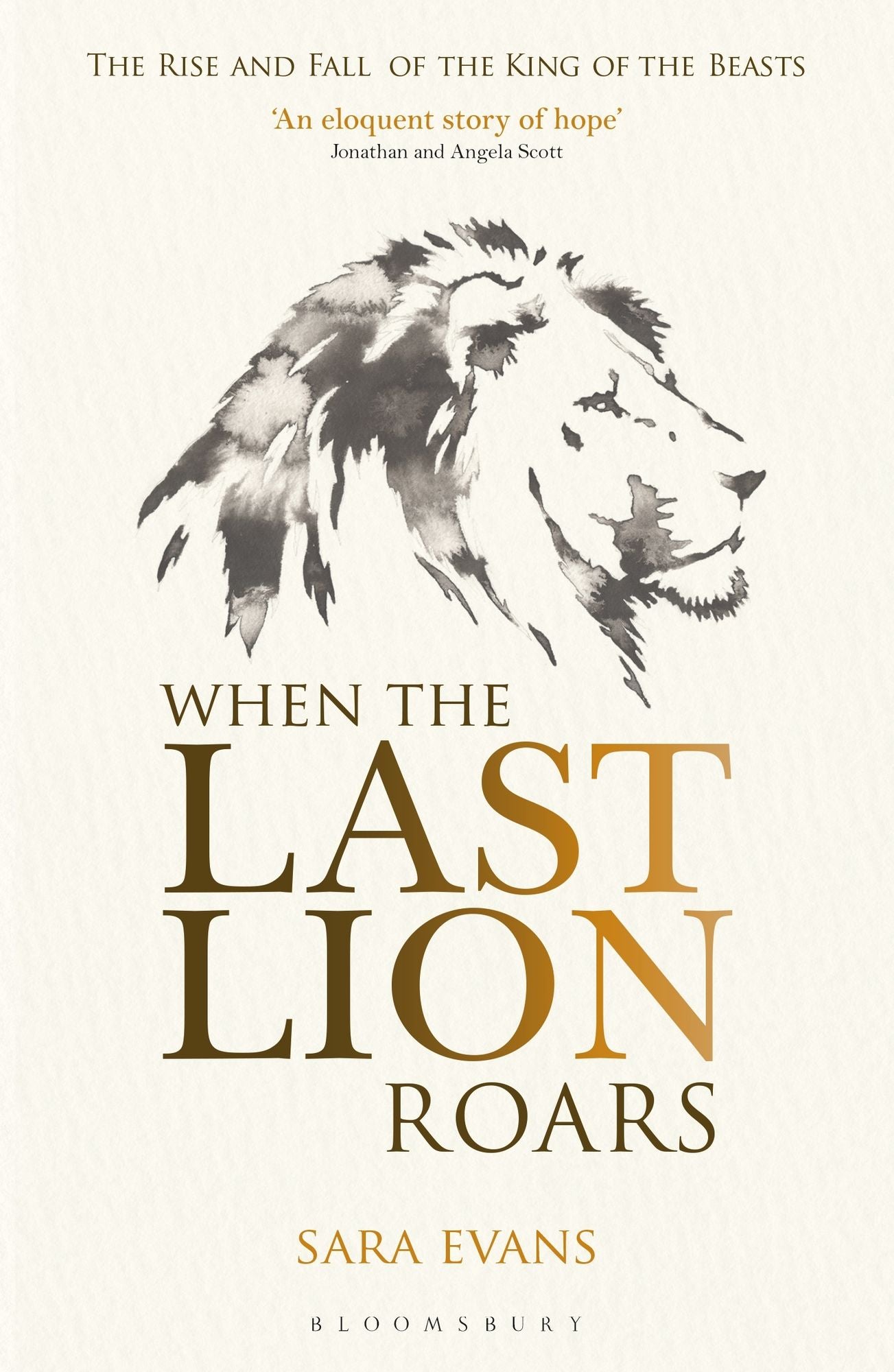 When the Last Lion Roars : The Rise and Fall of the King of Beasts