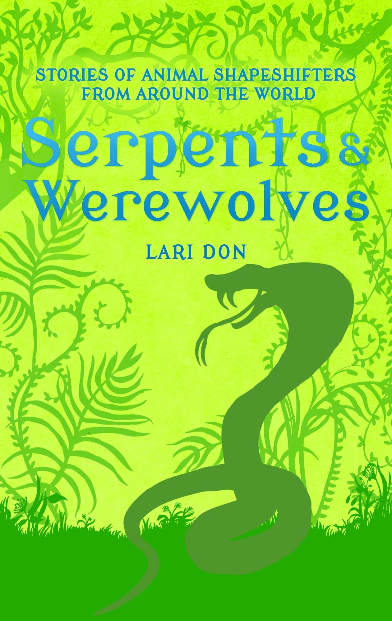 Serpents and Werewolves: Tales of Animal Shape-shifters from Around the World