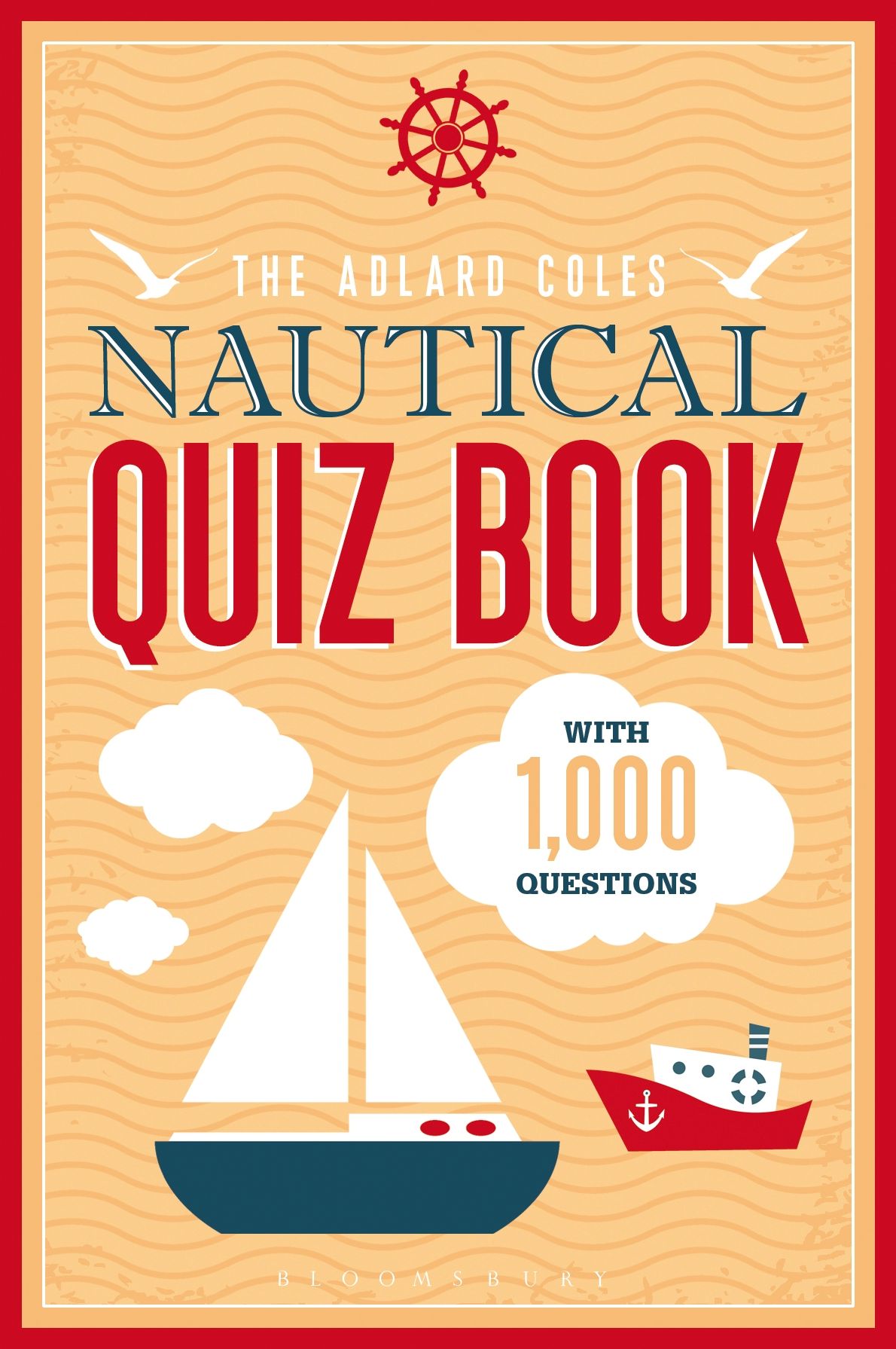 The Adlard Coles Nautical Quiz Book: With 1,000 questions