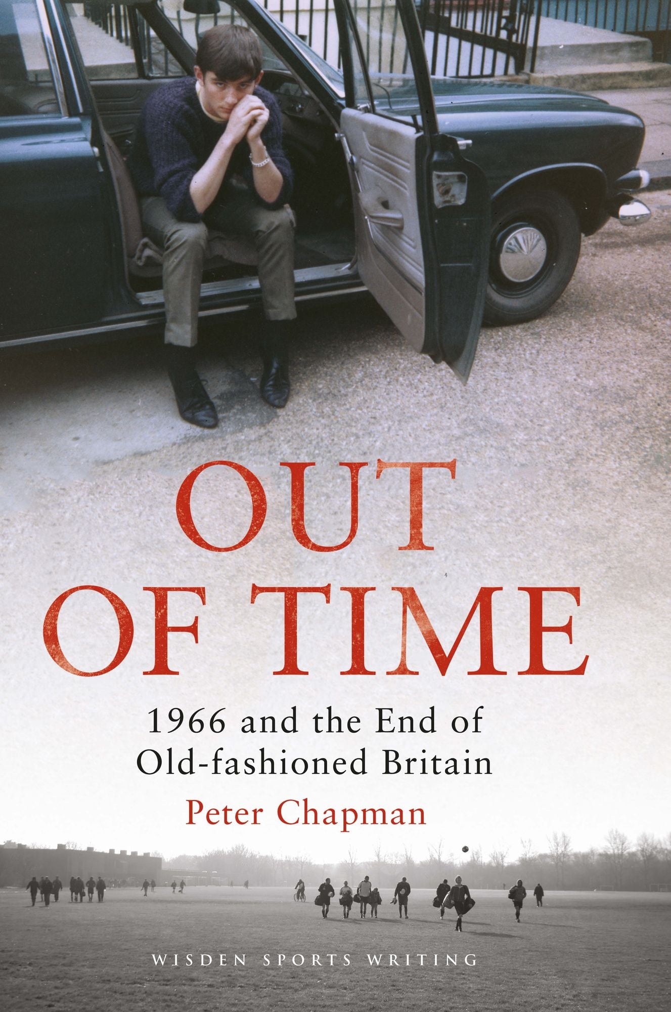Out of Time: 1966 and the End of Old-Fashioned Britain