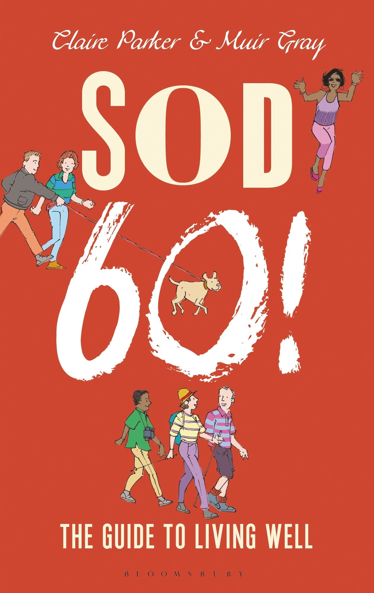 Sod Sixty!: The Guide to Living Well