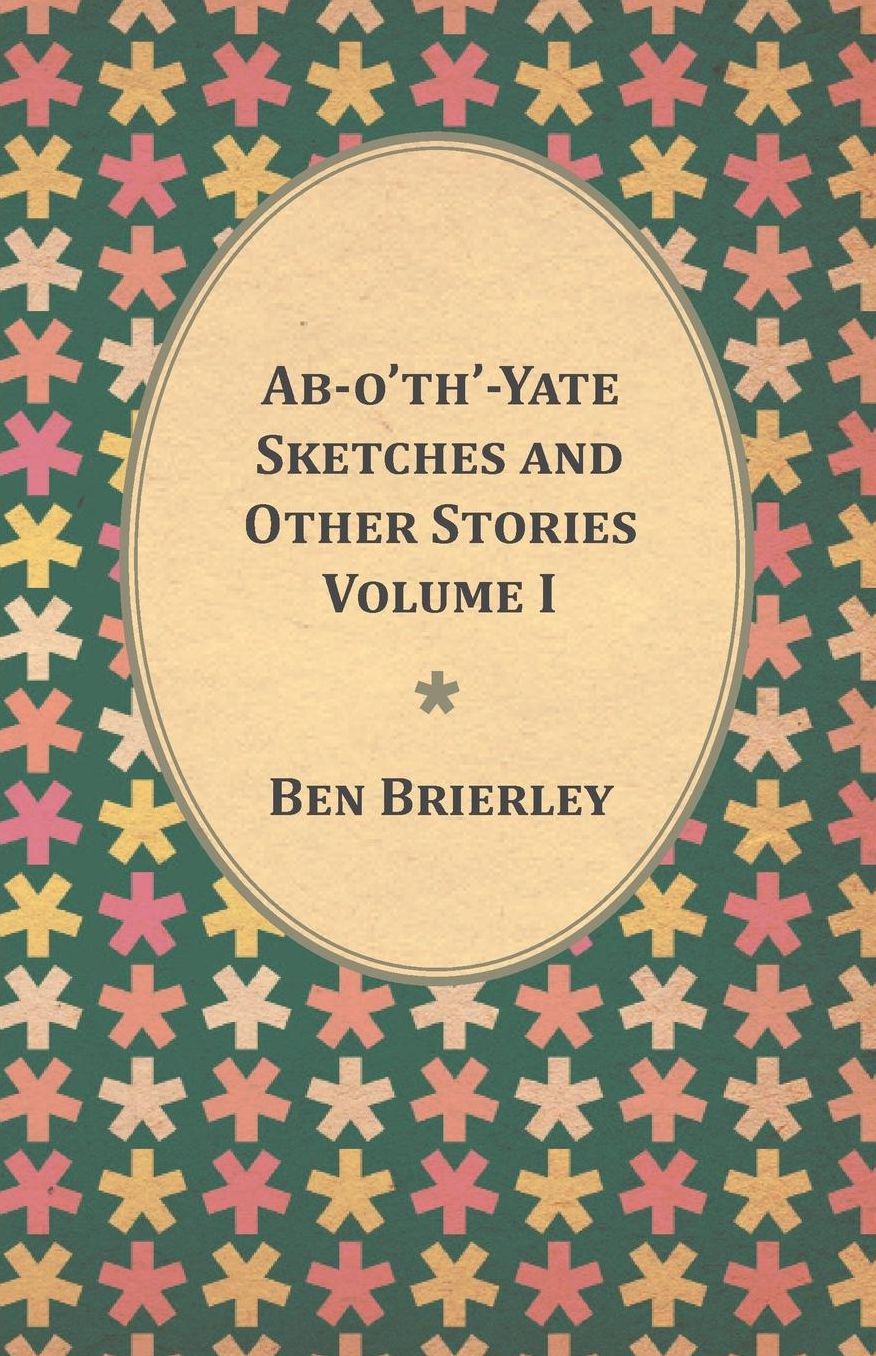Ab-o'th'-Yate Sketches and Other Stories - Volume I