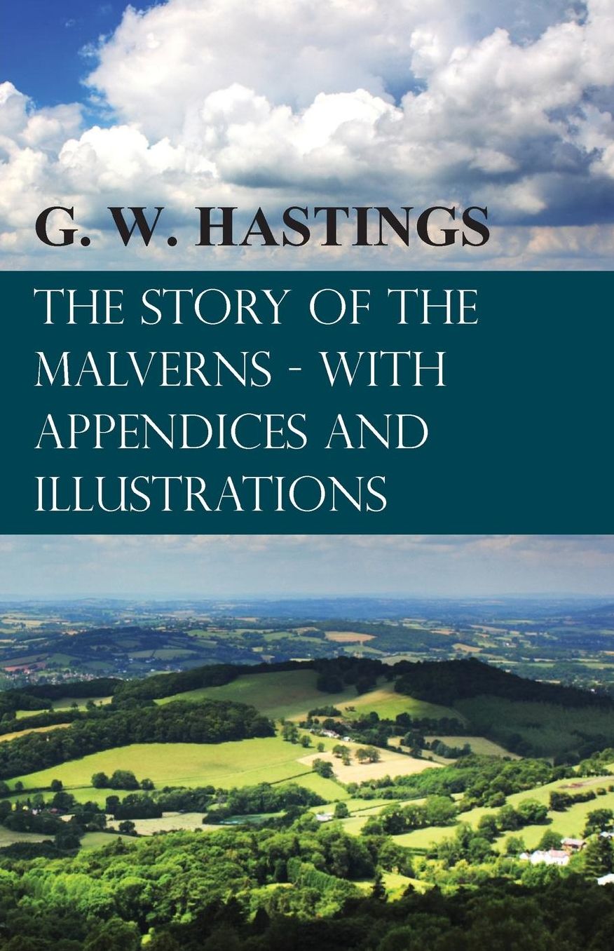 The Story of the Malverns - With Appendices and Illustrations