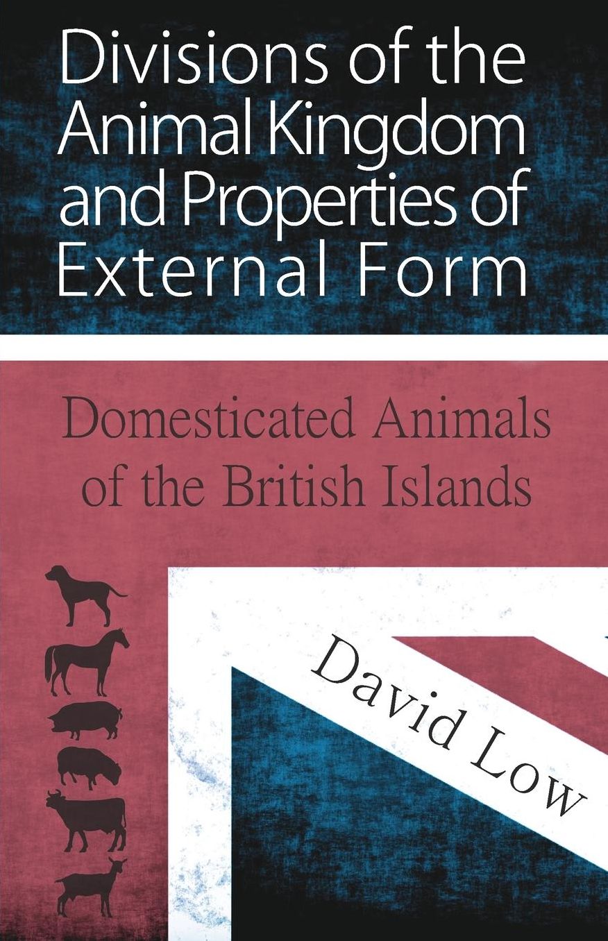 Divisions of the Animal Kingdom and Properties of External Form (Domesticated Animals of the British Islands)