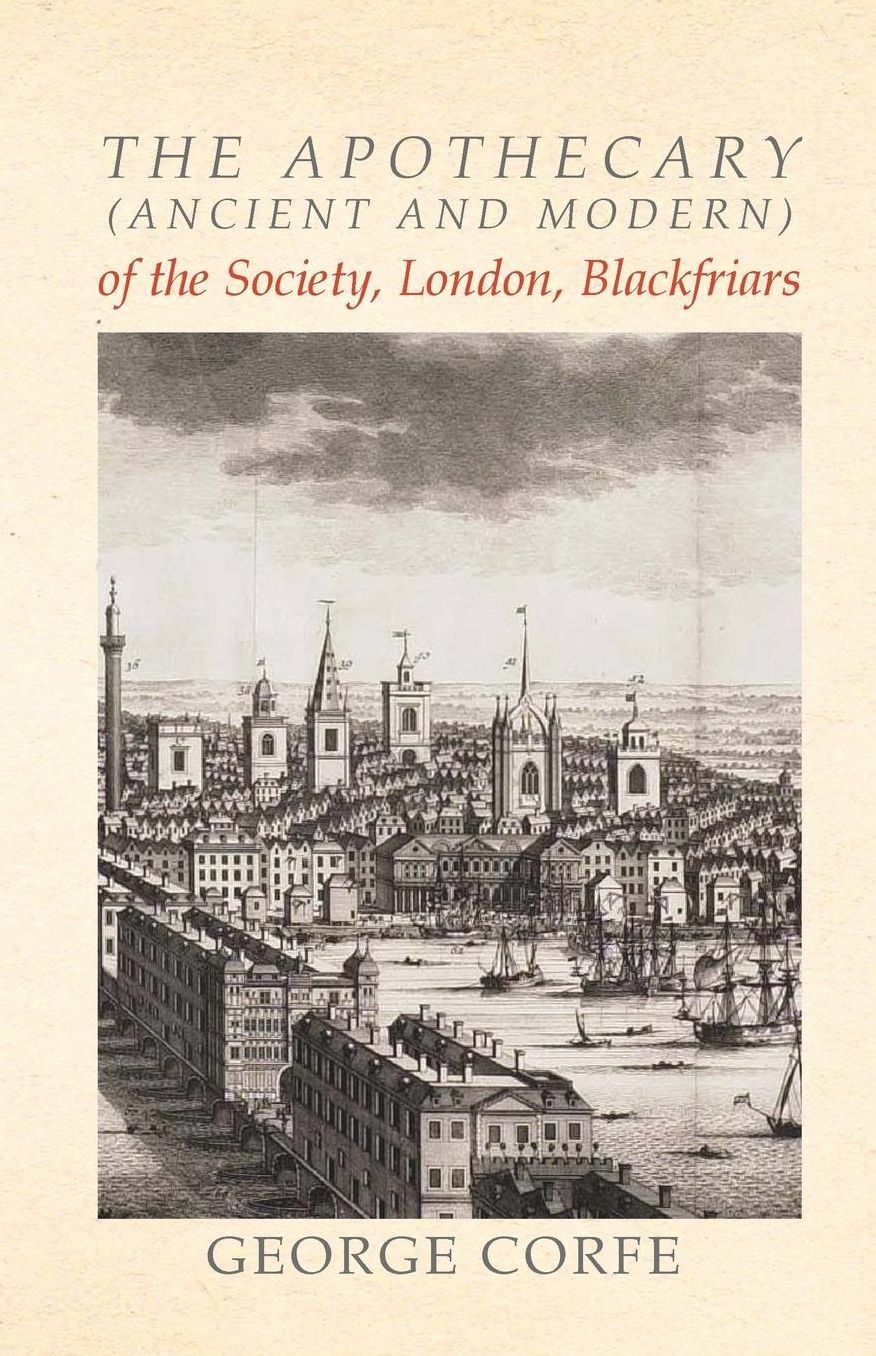 The Apothecary (Ancient and Modern) of the Society, London, Blackfriars