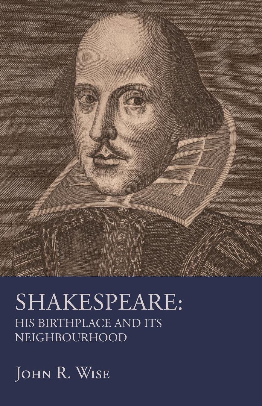 Shakespeare - His Birthplace and Its Neighbourhood
