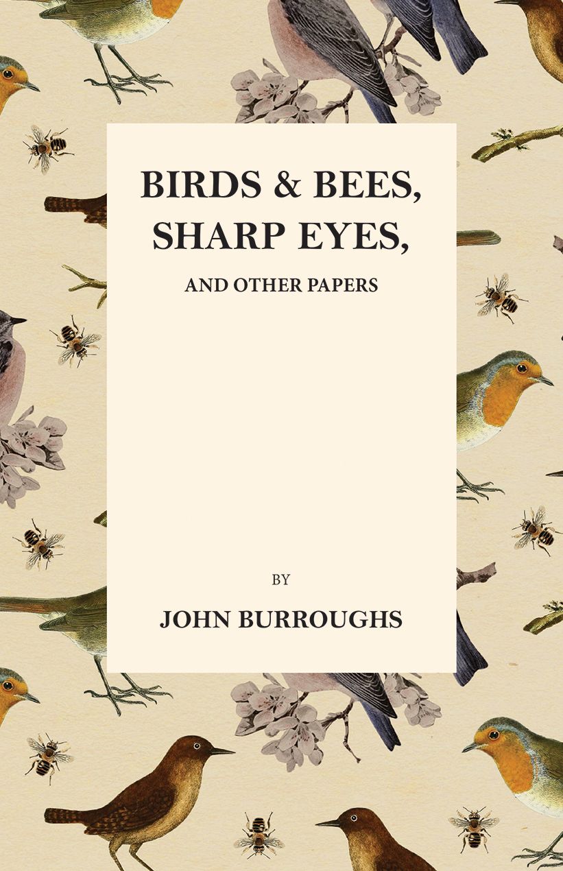 Birds and Bees, Sharp Eyes, and Other Papers