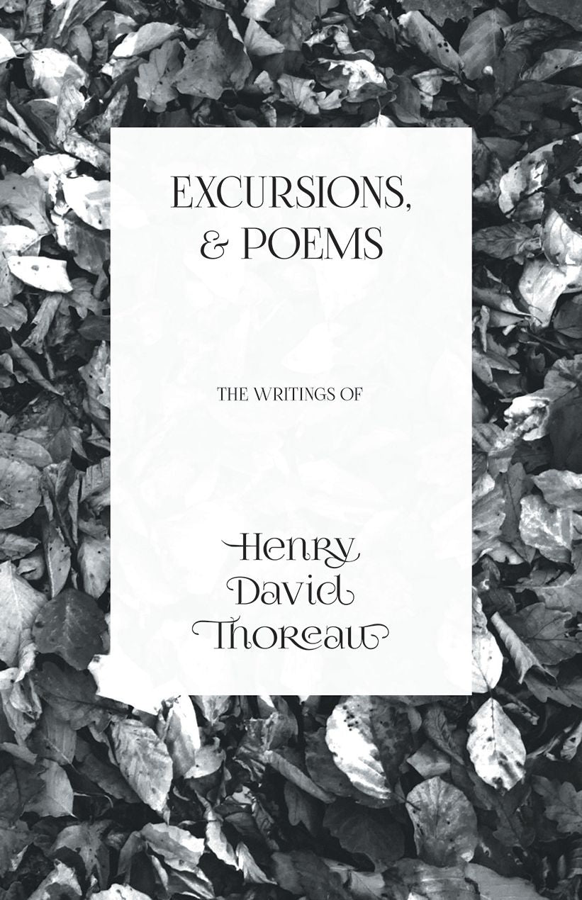 Excursions, and Poems - The Writings of Henry David Thoreau