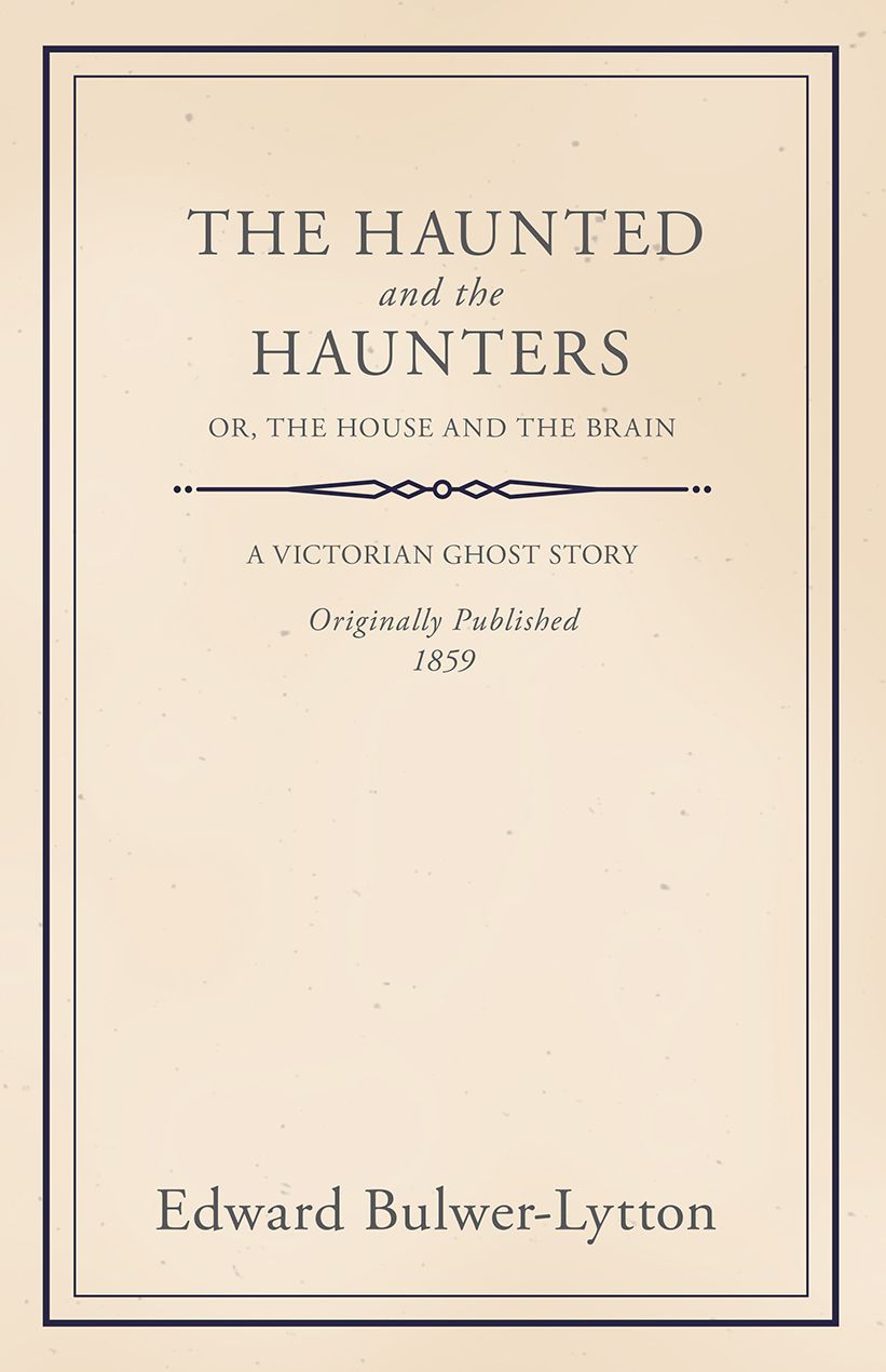 The Haunted and the Haunters - Or, The House and the Brain