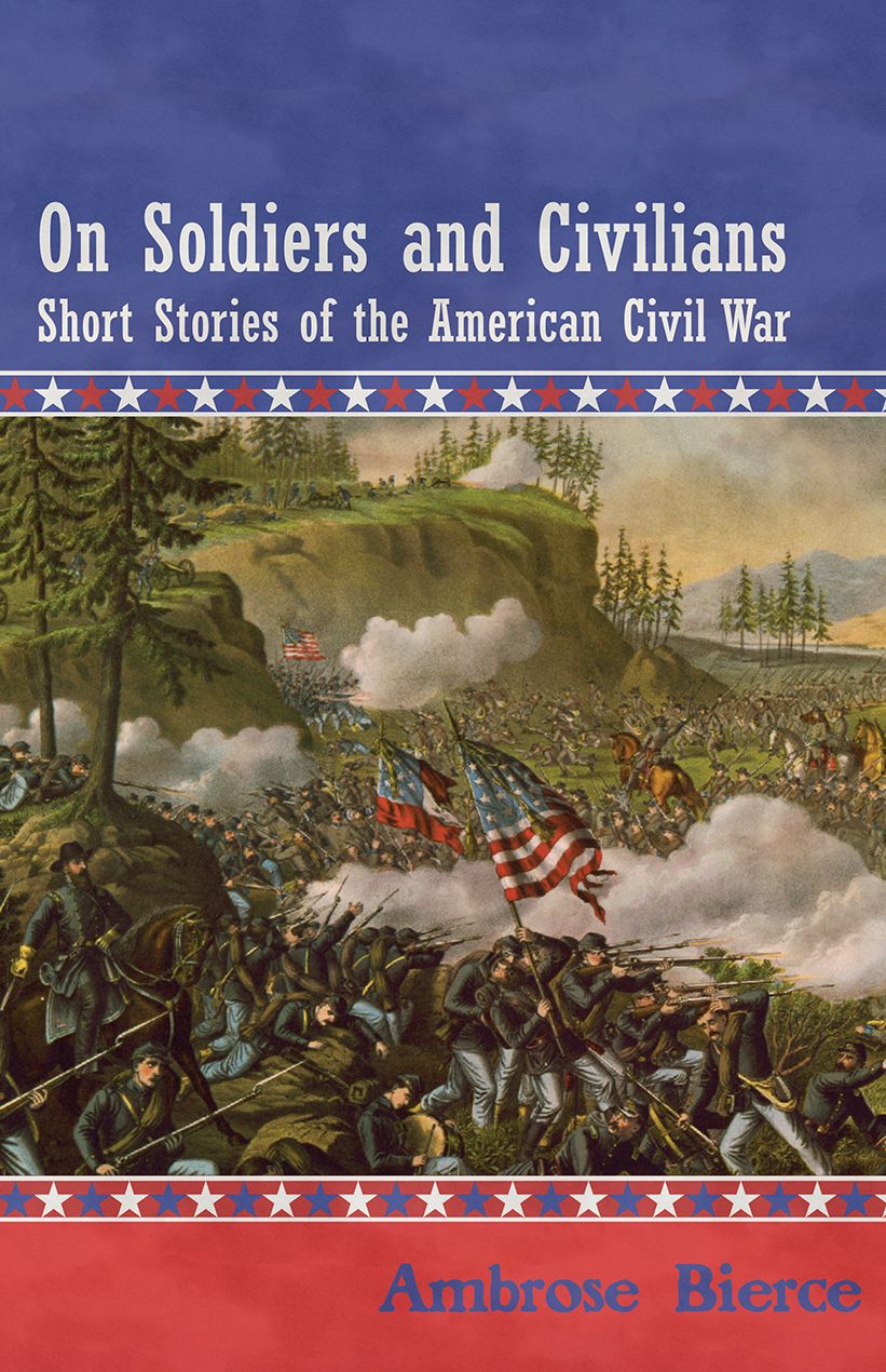 On Soldiers and Civilians - Short Stories of the American Civil War