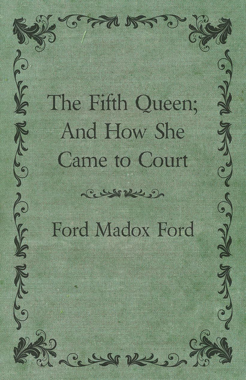 The Fifth Queen; And How She Came to Court