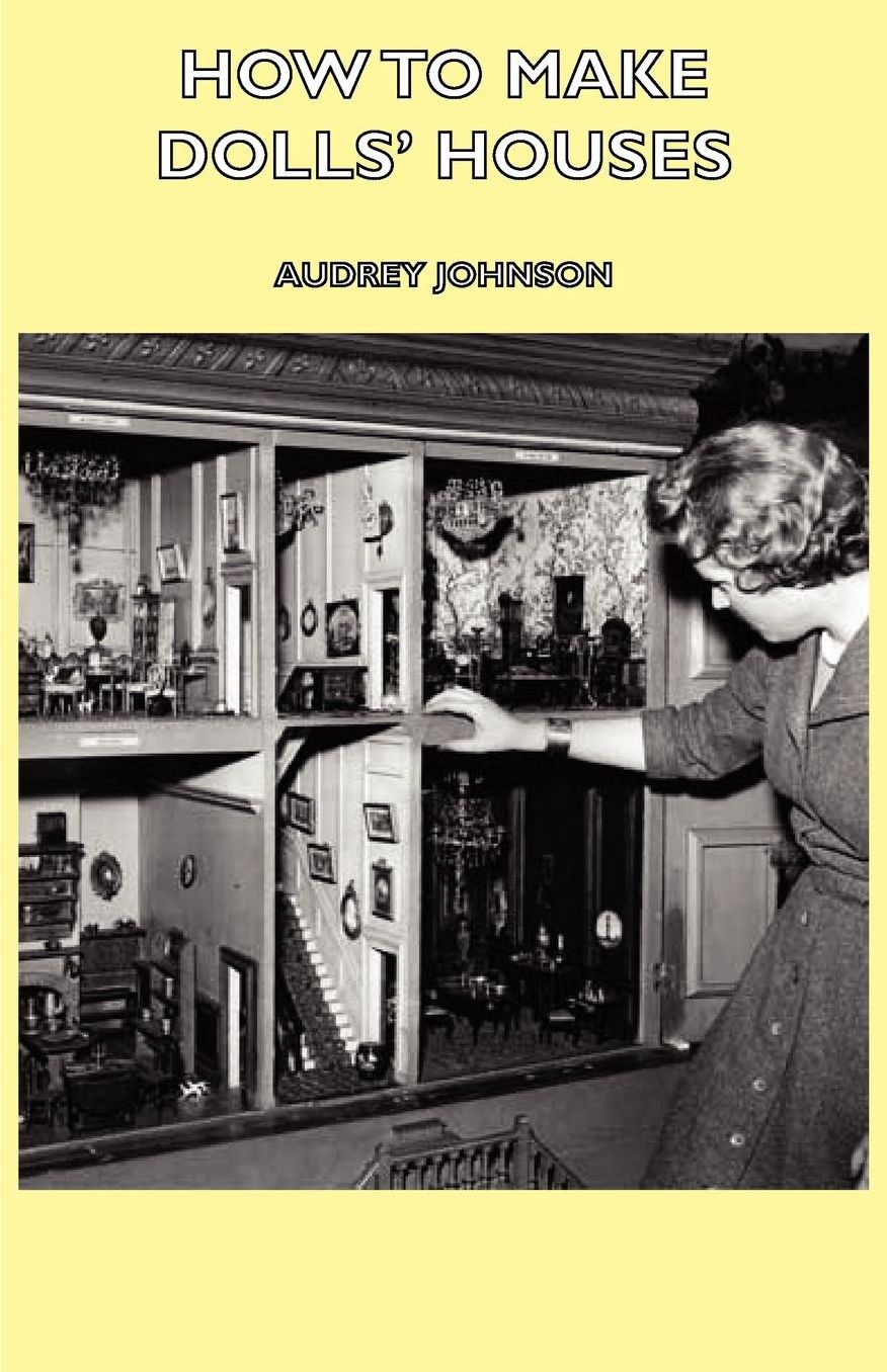 How To Make Dolls' Houses