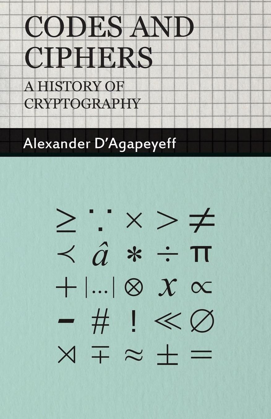 Codes and Ciphers - A History Of Cryptography