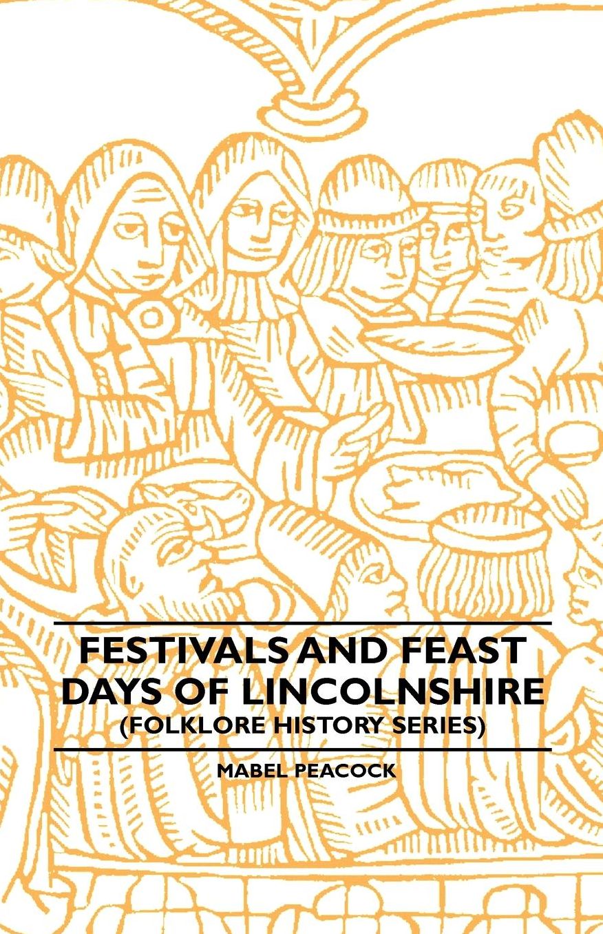 Festivals And Feast Days Of Lincolnshire (Folklore History Series)