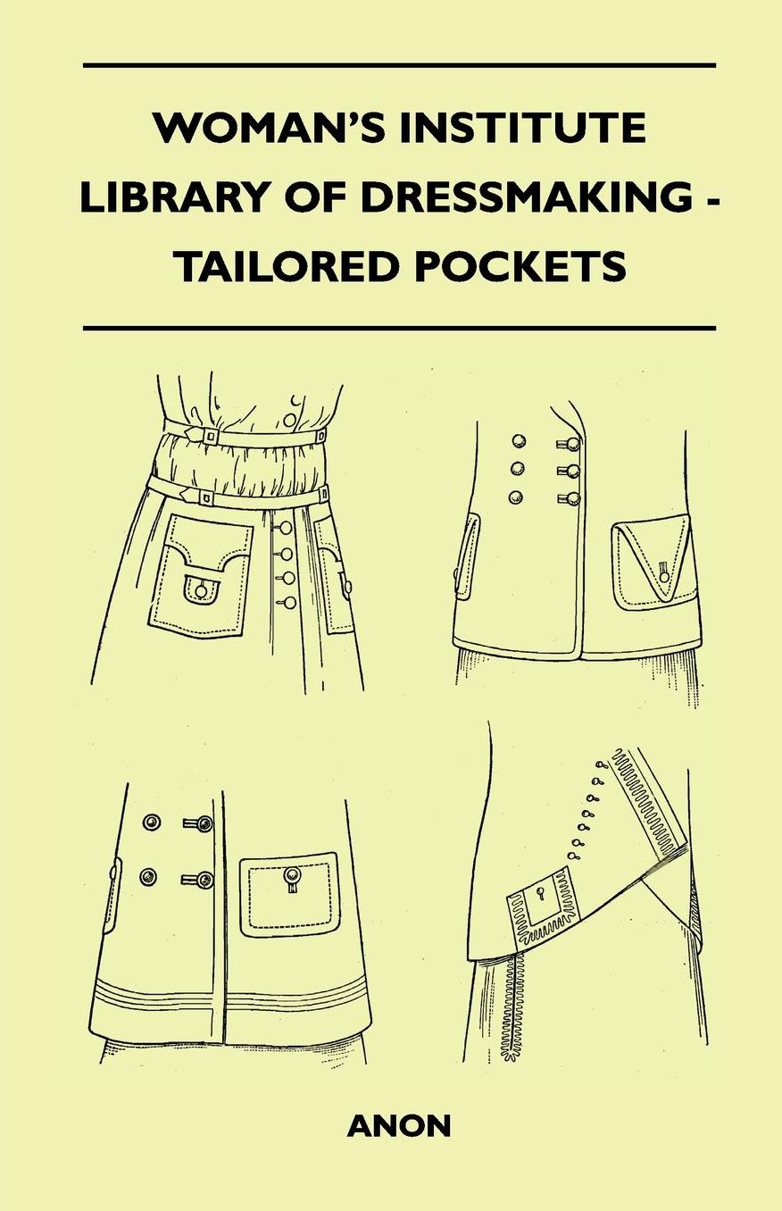 Woman's Institute Library Of Dressmaking - Tailored Pockets