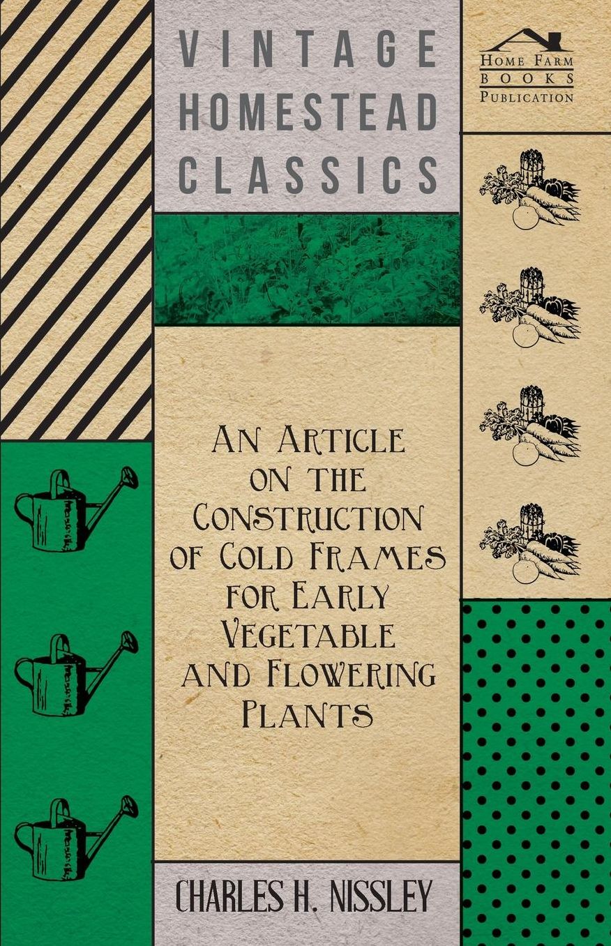 An Article on the Construction of Cold Frames for Early Vegetable and Flowering Plants