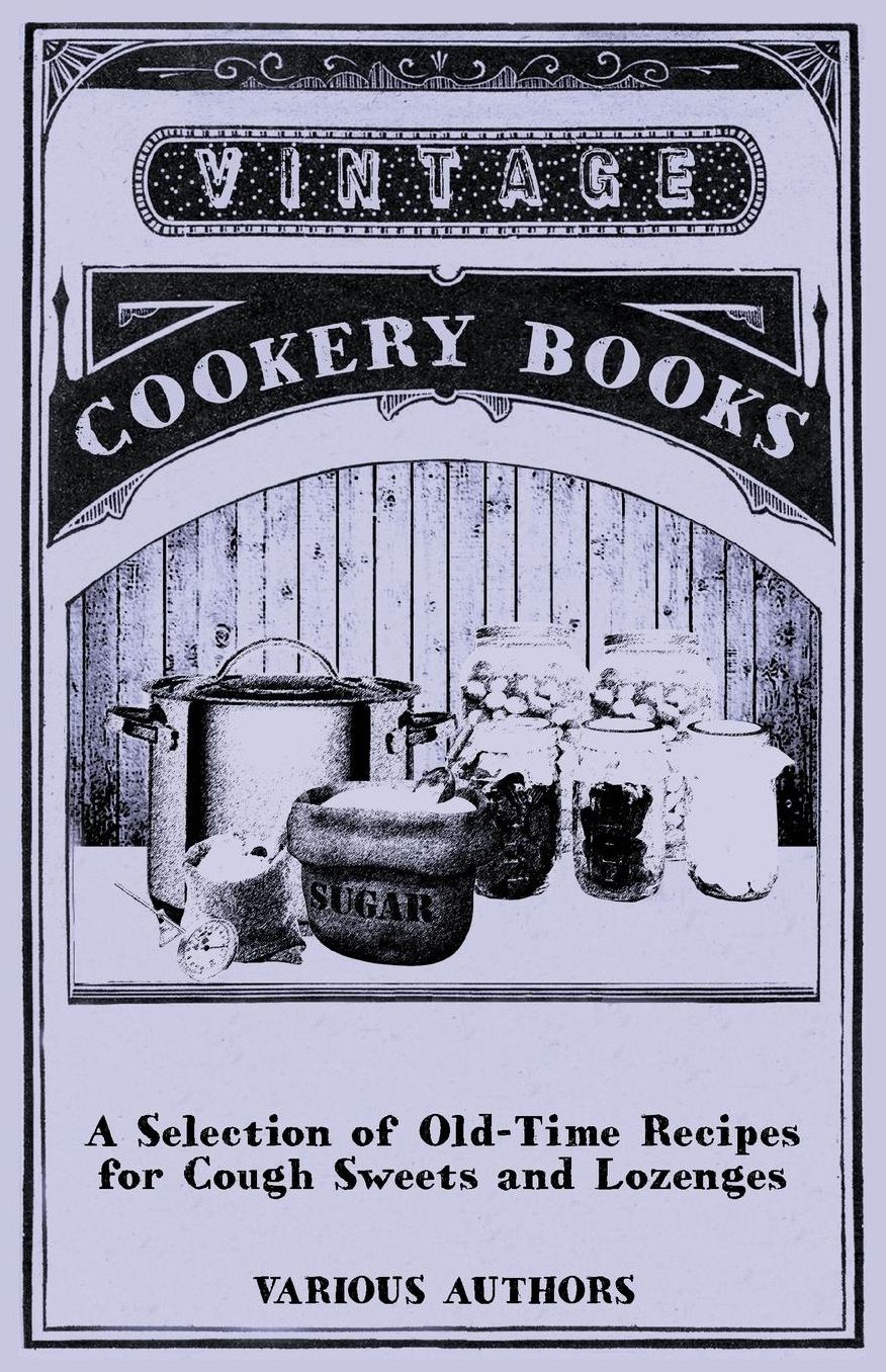 A Selection of Old-Time Recipes for Cough Sweets and Lozenges
