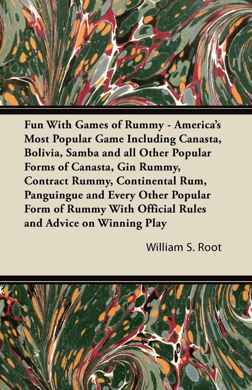 Fun With Games of Rummy: America's Most Popular Game Including Canasta, Bolivia, Samba and all Other Popular Forms of Canasta, Gin Rummy, Contract Rummy, Continental Rum, Panguingue and Every Other Popular Form of Rummy With Official Rules and Advice on W